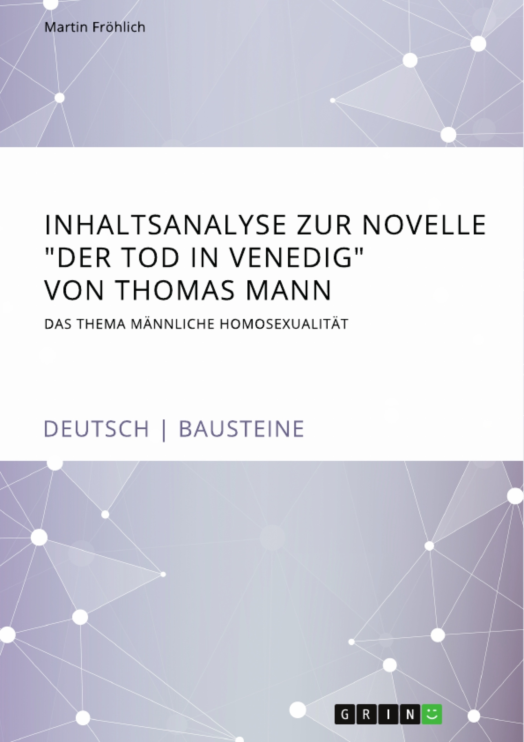 Title: Inhaltsanalyse zur Novelle "Der Tod in Venedig" von Thomas Mann. Das Thema männliche Homosexualität
