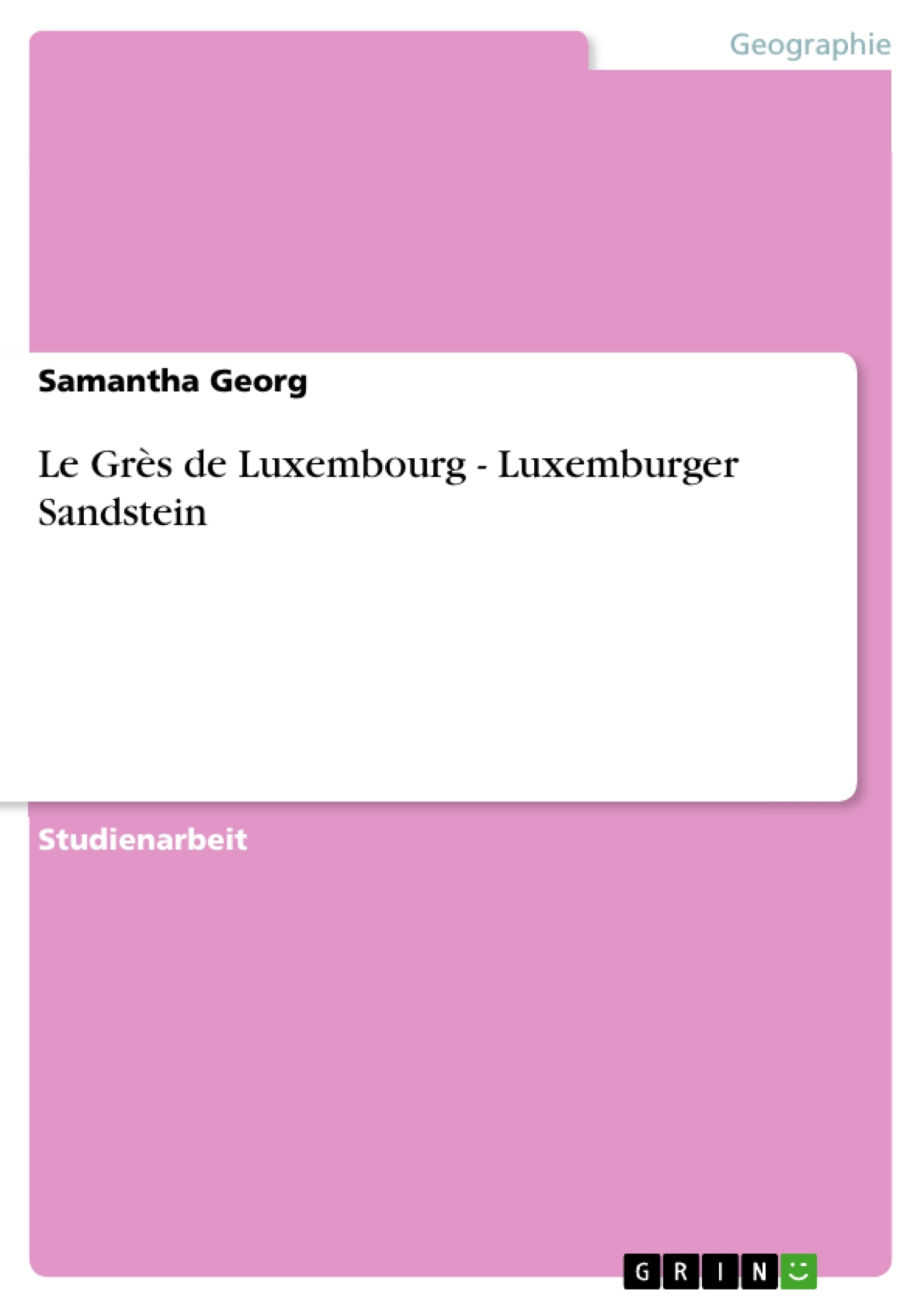 Titre: Le Grès de Luxembourg - Luxemburger Sandstein