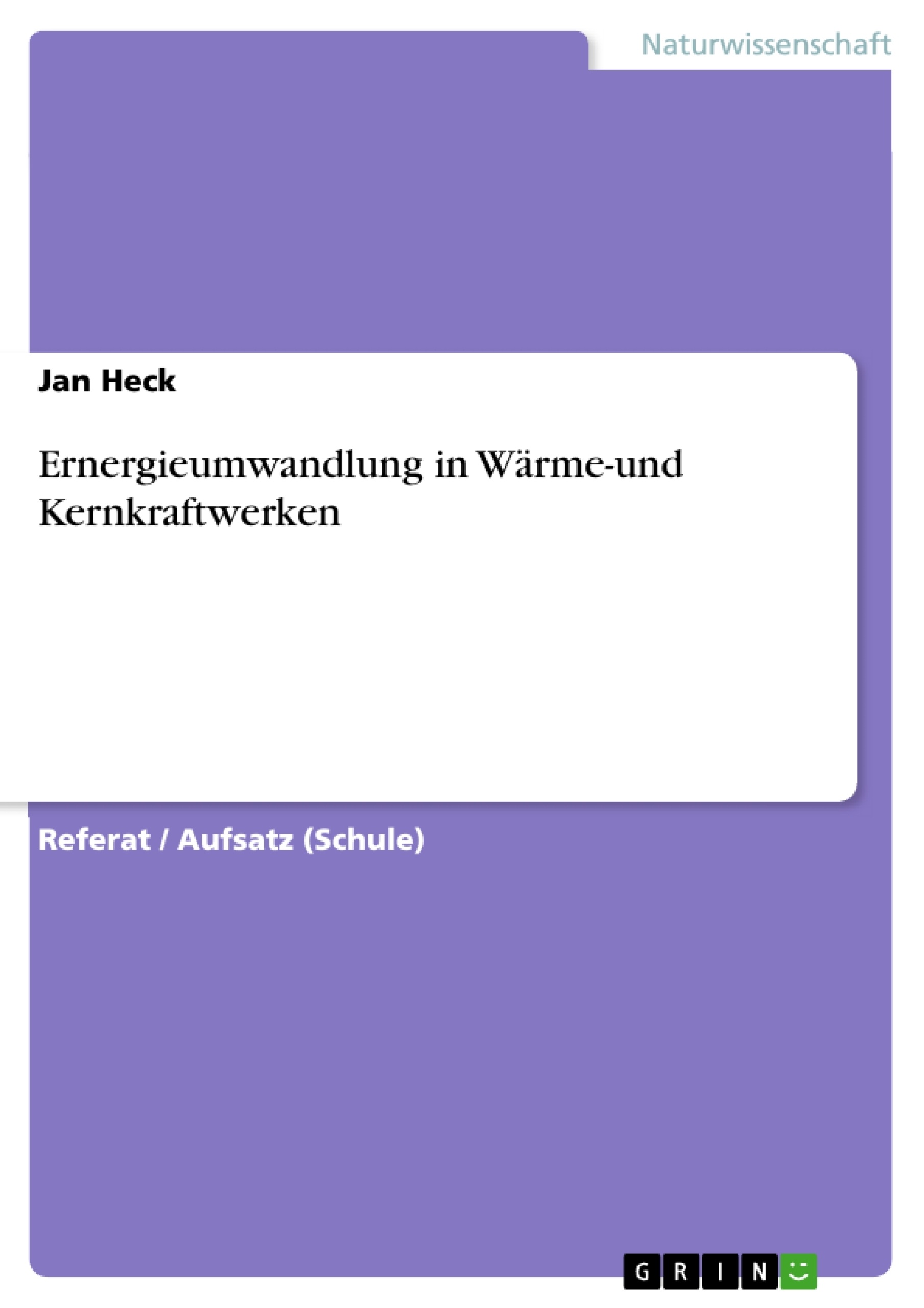 Titel: Ernergieumwandlung in Wärme-und Kernkraftwerken