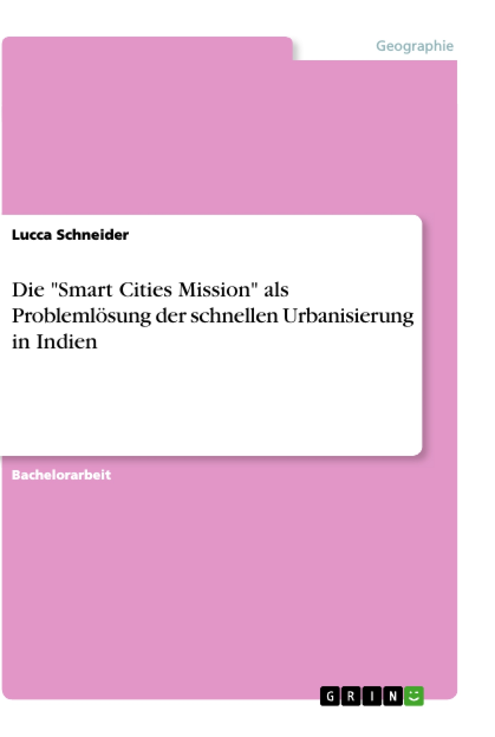 Titel: Die "Smart Cities Mission" als Problemlösung der schnellen Urbanisierung in Indien