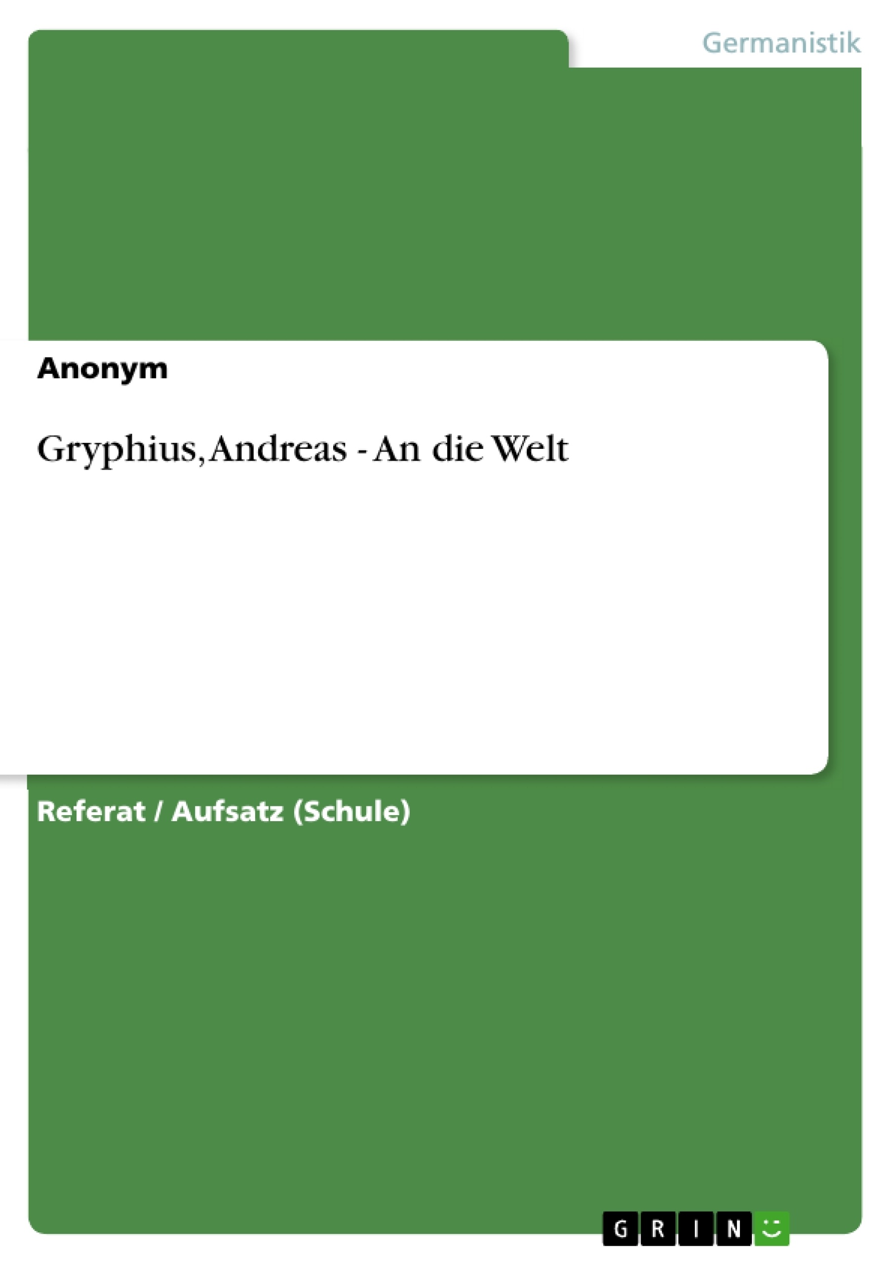 Title: Gryphius, Andreas - An die Welt
