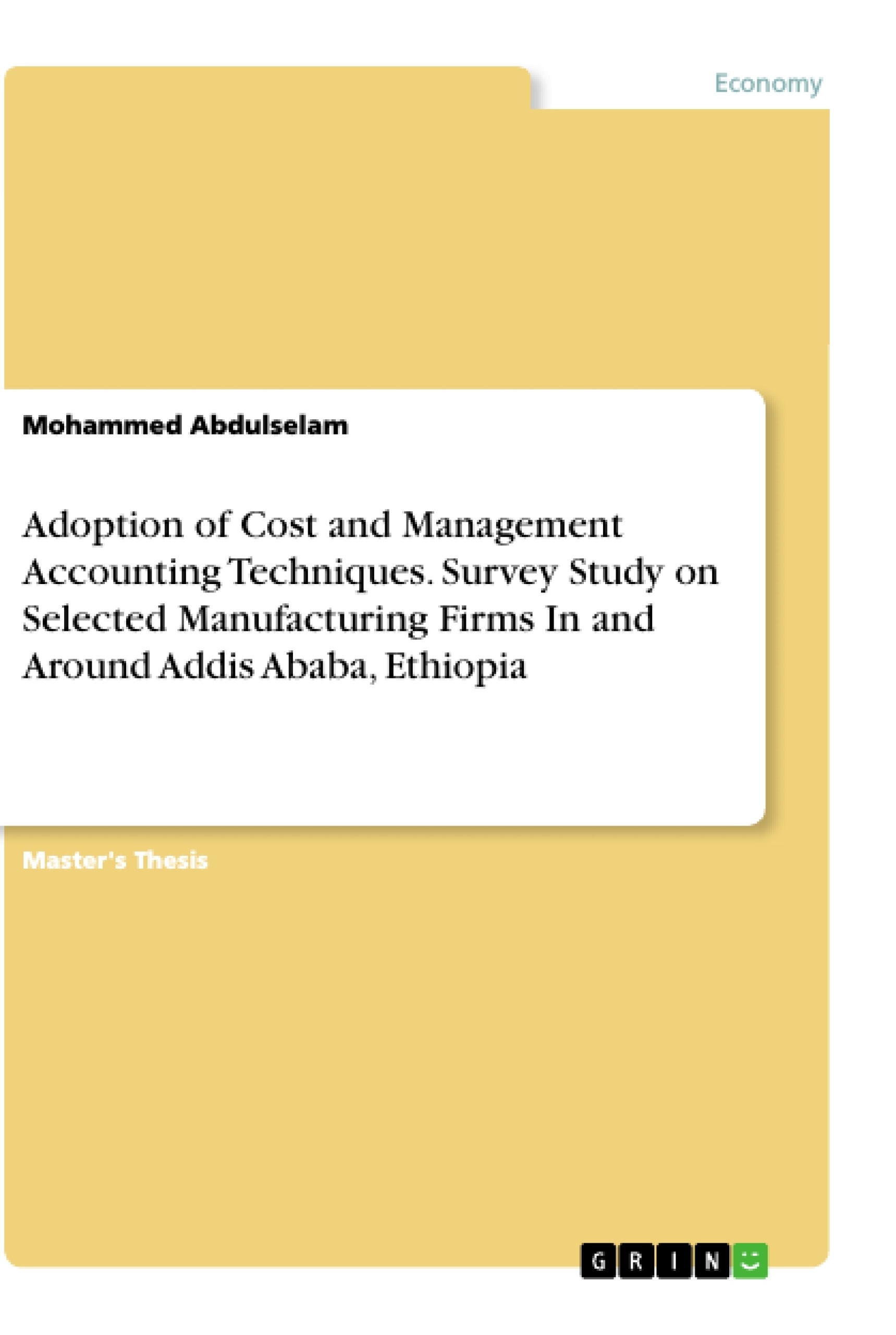Title: Adoption of Cost and Management Accounting Techniques. Survey Study on Selected Manufacturing Firms In and Around Addis Ababa, Ethiopia