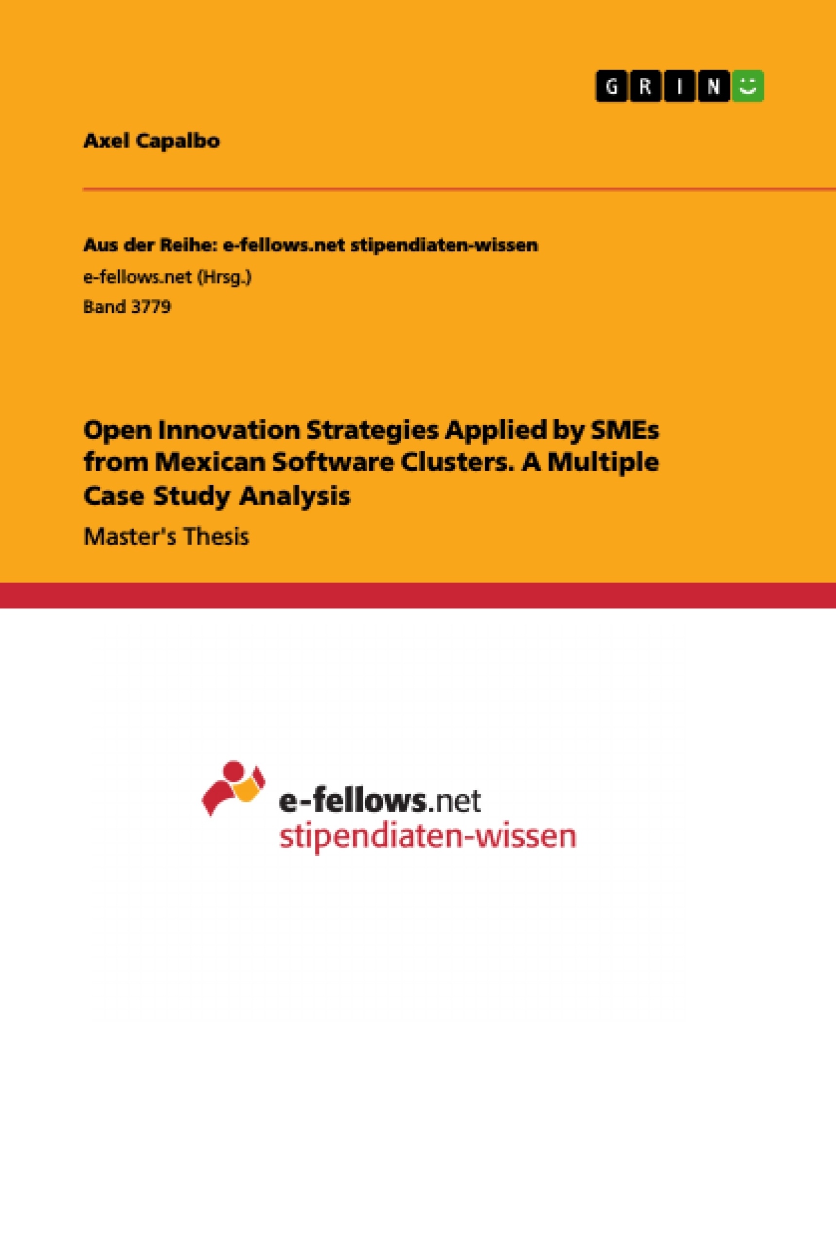 Title: Open Innovation Strategies Applied by SMEs from Mexican Software Clusters. A Multiple Case Study Analysis