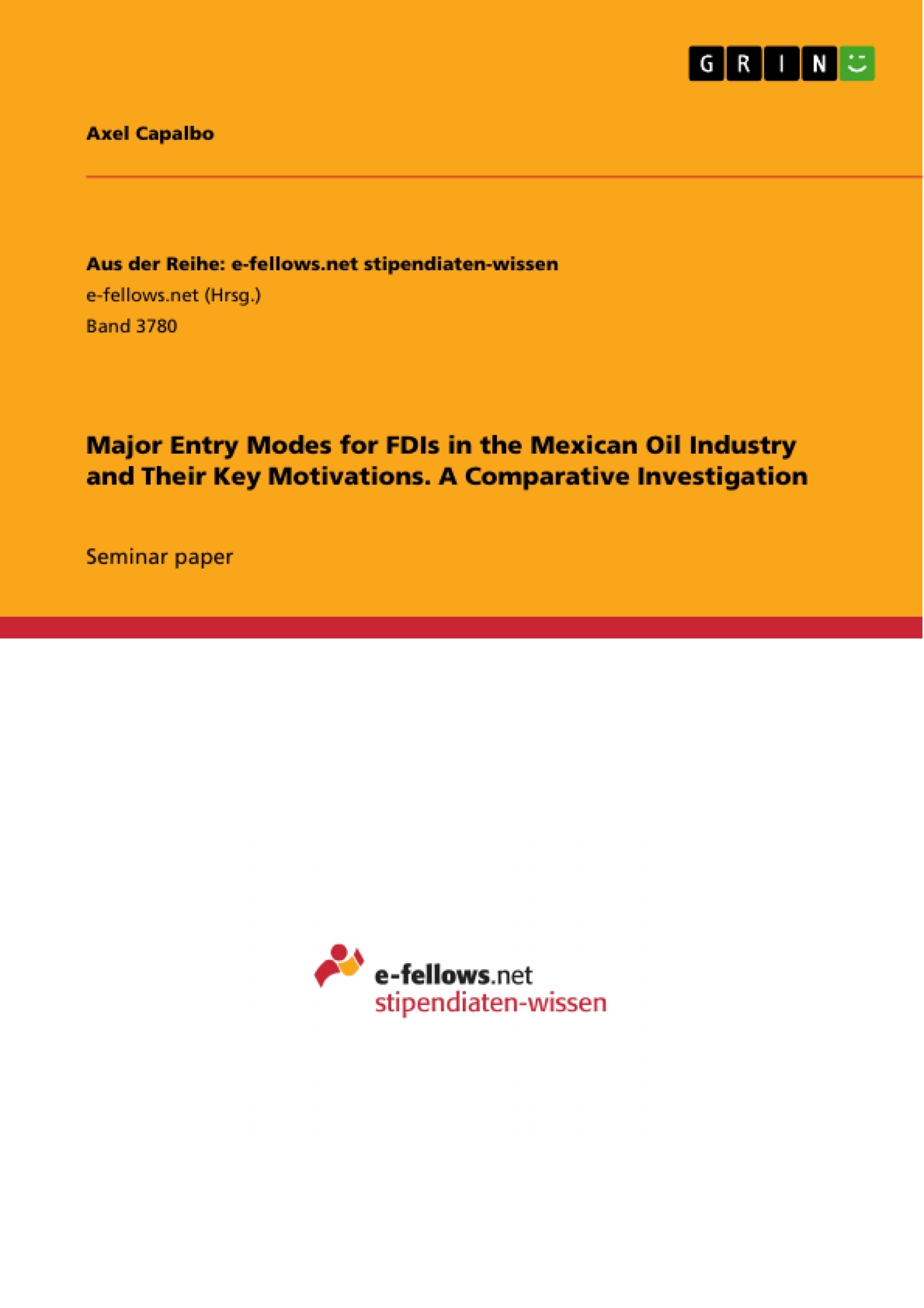 Título: Major Entry Modes for FDIs in the Mexican Oil Industry and Their Key Motivations. A Comparative Investigation