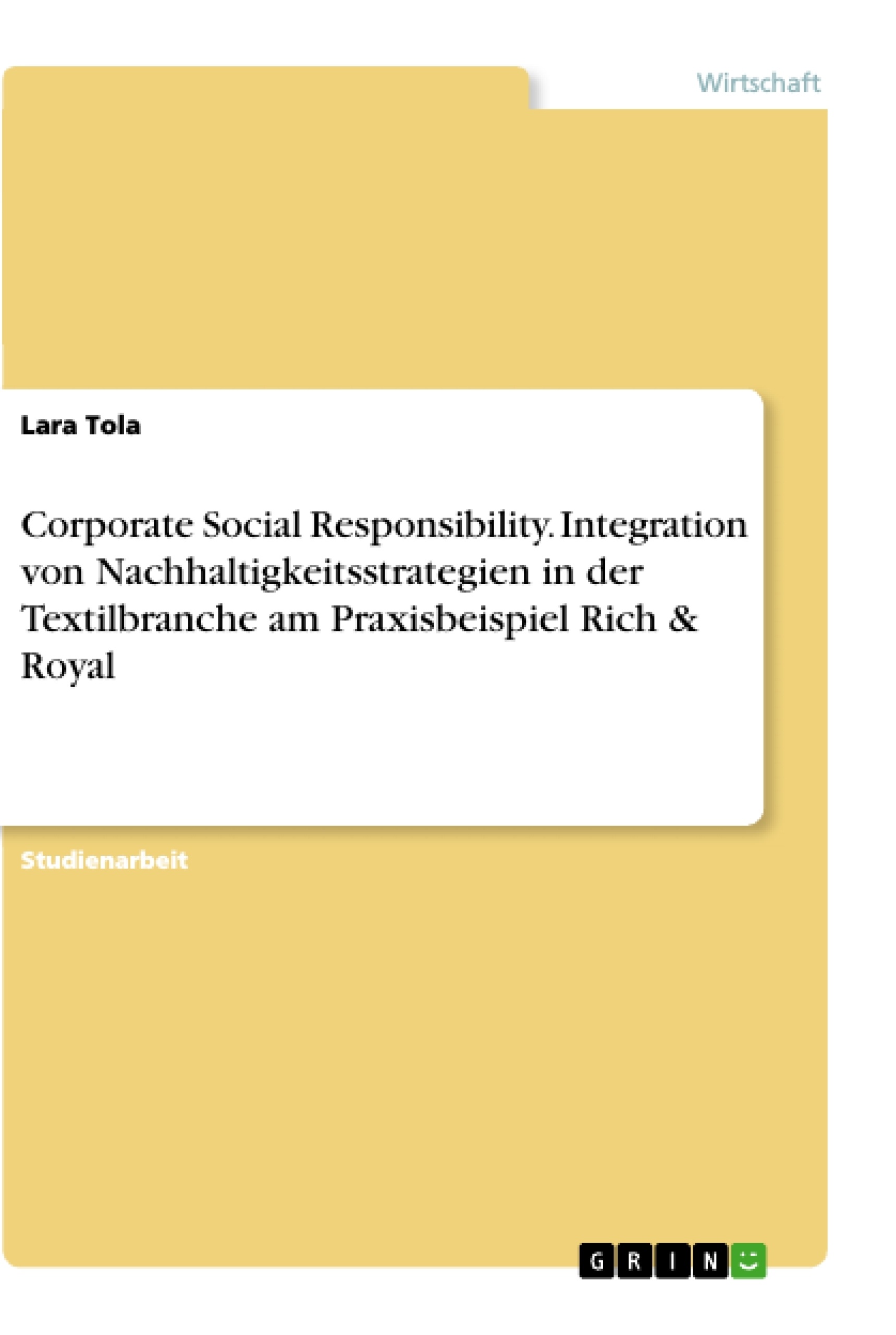 Titel: Corporate Social Responsibility. Integration von Nachhaltigkeitsstrategien in der Textilbranche am Praxisbeispiel Rich & Royal