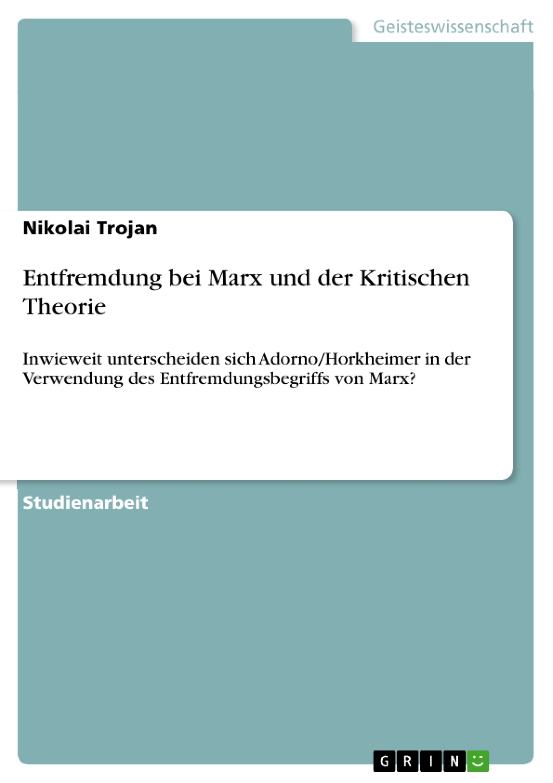 Titel: Entfremdung bei Marx und der Kritischen Theorie