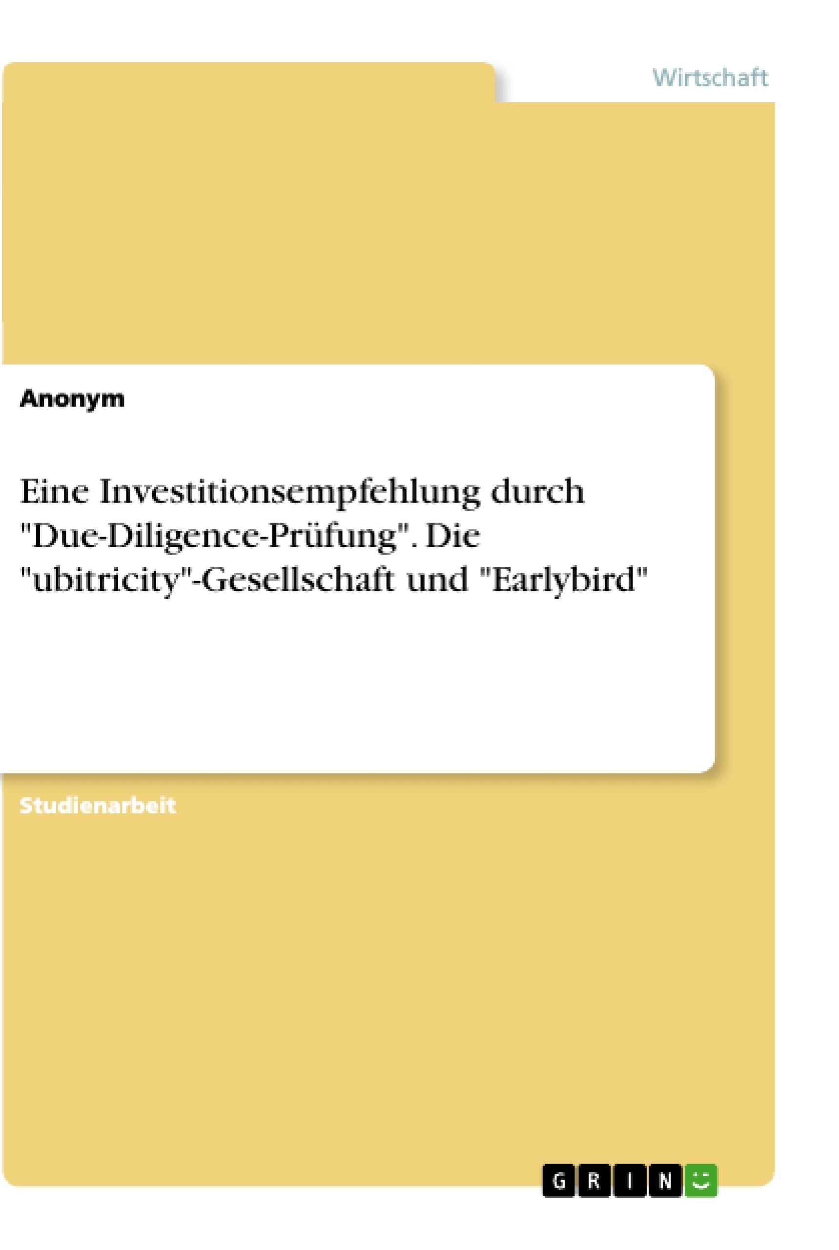 Titel: Eine Investitionsempfehlung durch "Due-Diligence-Prüfung". Die "ubitricity"-Gesellschaft und "Earlybird"