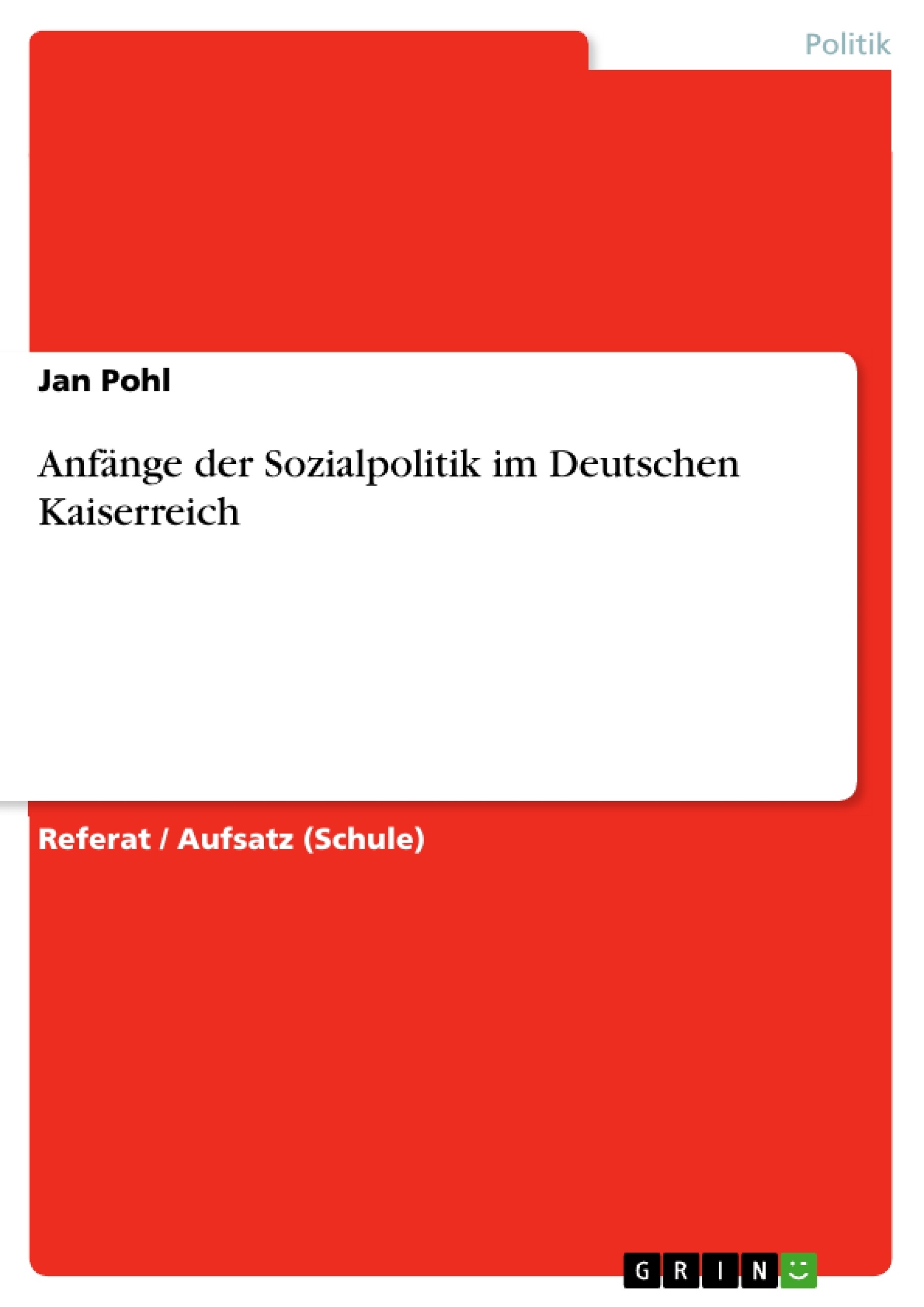 Title: Anfänge der Sozialpolitik im Deutschen Kaiserreich