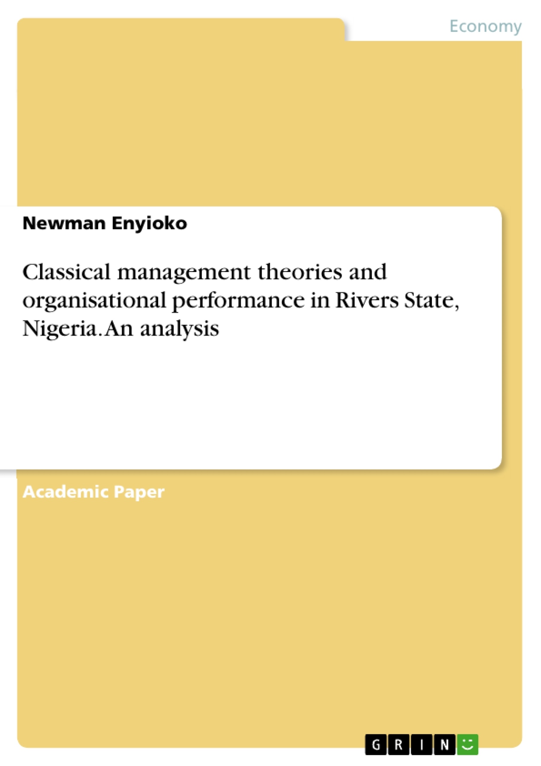 Title: Classical management theories and organisational performance in Rivers State, Nigeria. An analysis