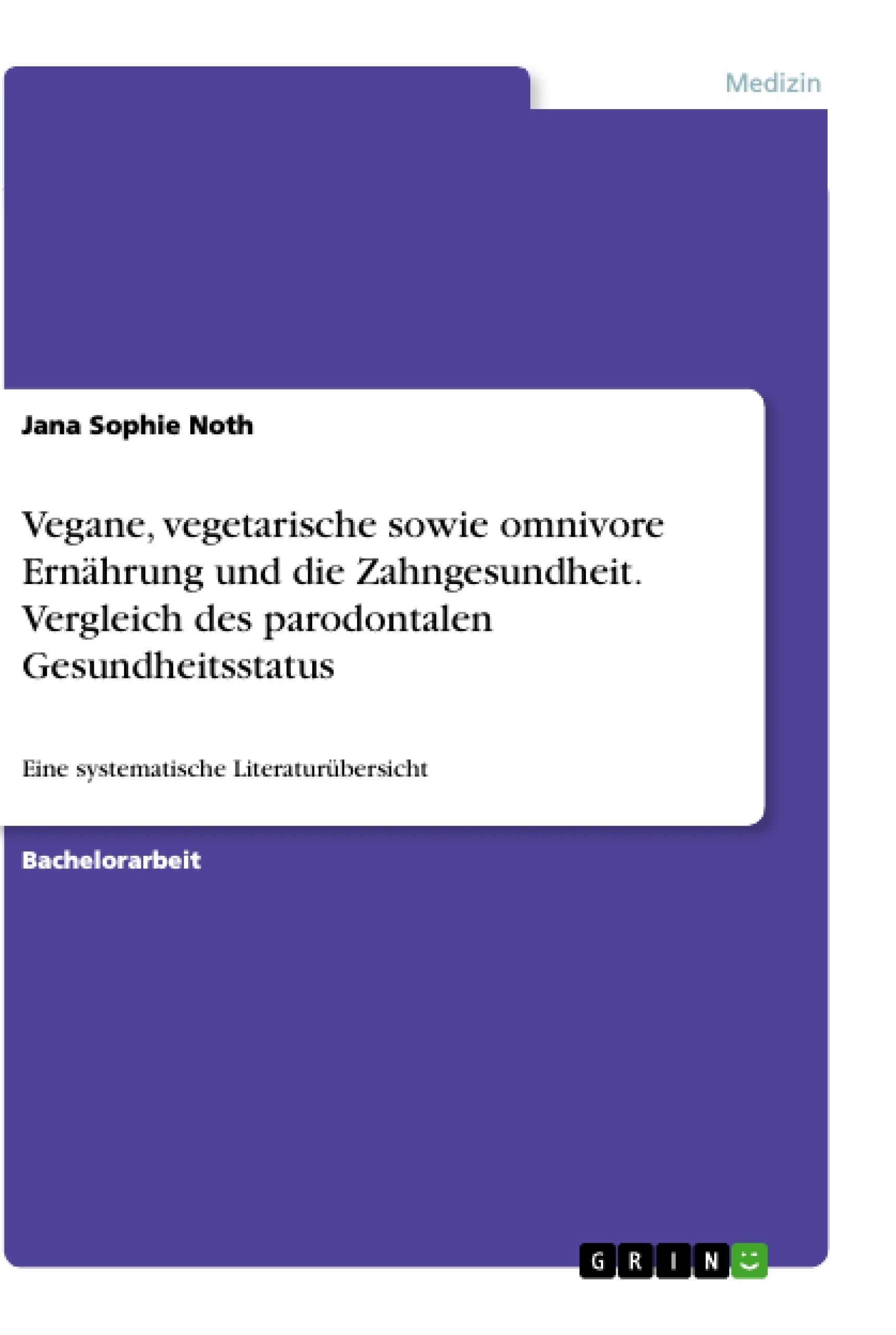 Título: Vegane, vegetarische sowie omnivore Ernährung und die Zahngesundheit. Vergleich des parodontalen Gesundheitsstatus
