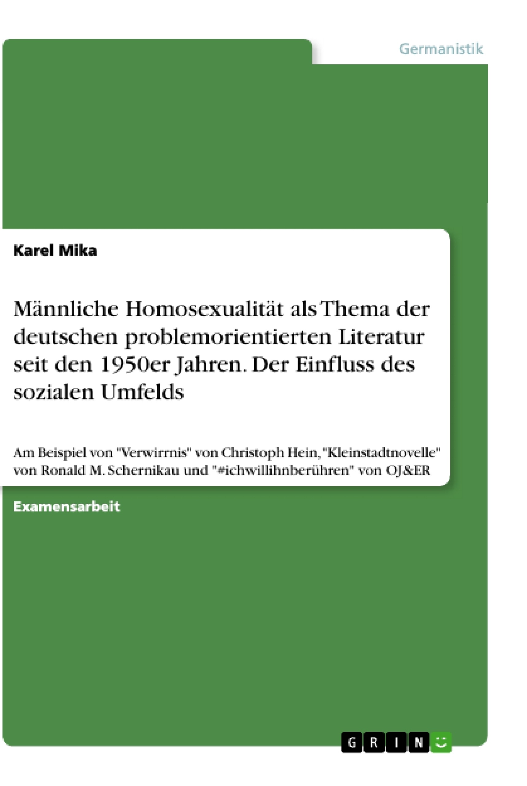 Titre: Männliche Homosexualität als Thema der deutschen problemorientierten Literatur seit den 1950er Jahren. Der Einfluss des sozialen Umfelds