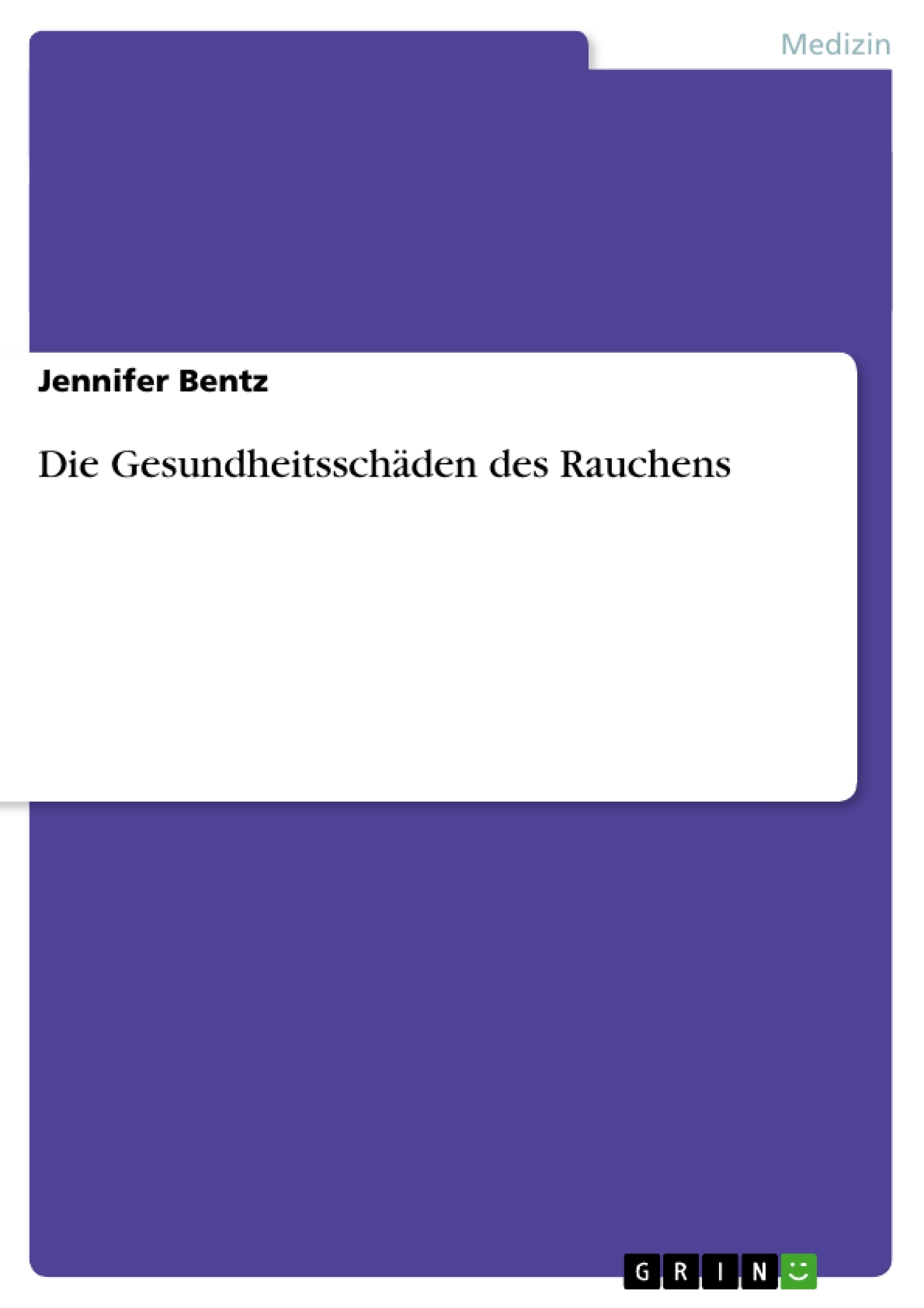 Titel: Die Gesundheitsschäden des Rauchens