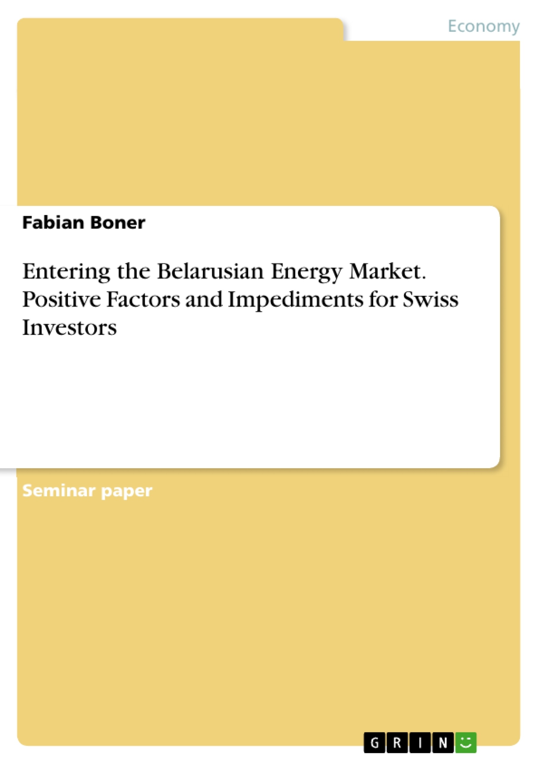 Titre: Entering the Belarusian Energy Market. Positive Factors and Impediments for Swiss Investors