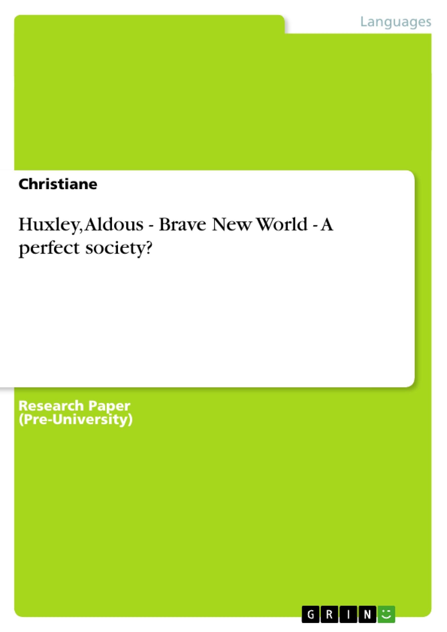 Titre: Huxley, Aldous - Brave New World - A perfect society?