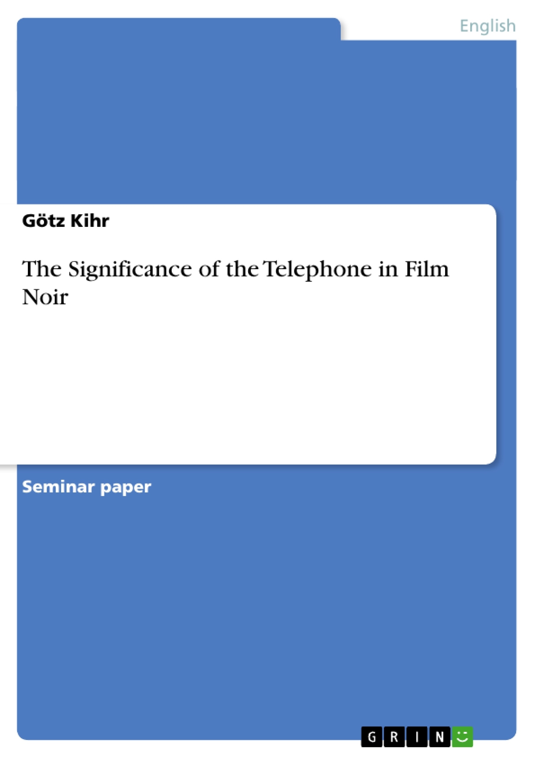 Titel: The Significance of the Telephone in Film Noir