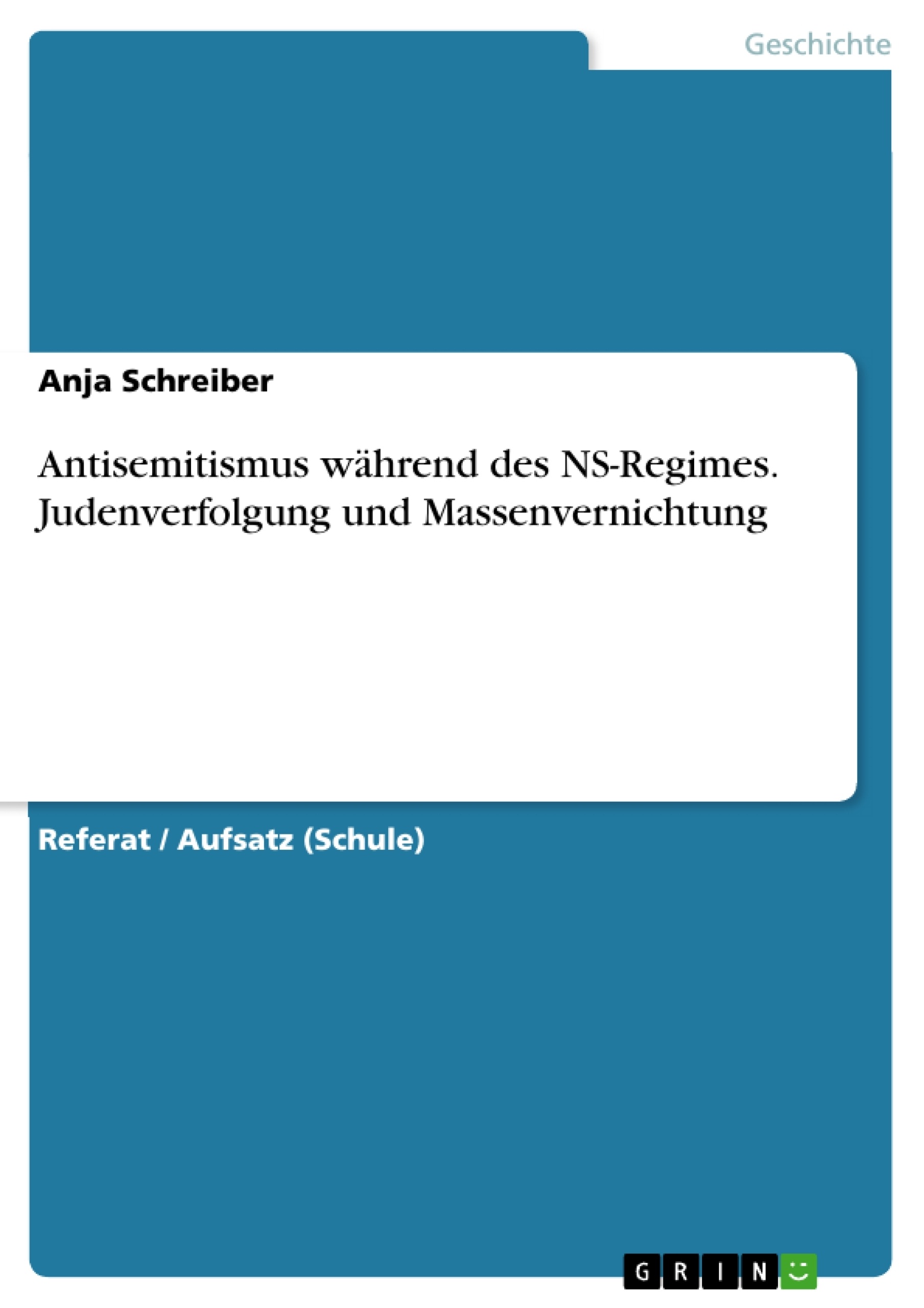 Title: Antisemitismus während des NS-Regimes. Judenverfolgung und Massenvernichtung
