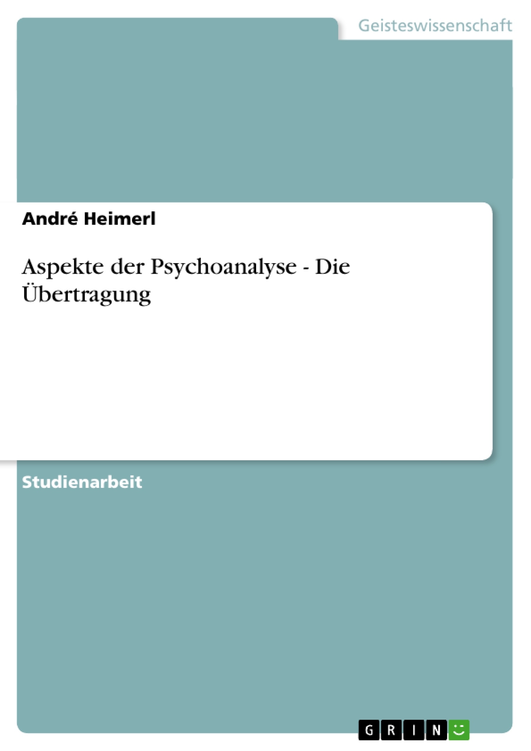 Titre: Aspekte der Psychoanalyse - Die Übertragung