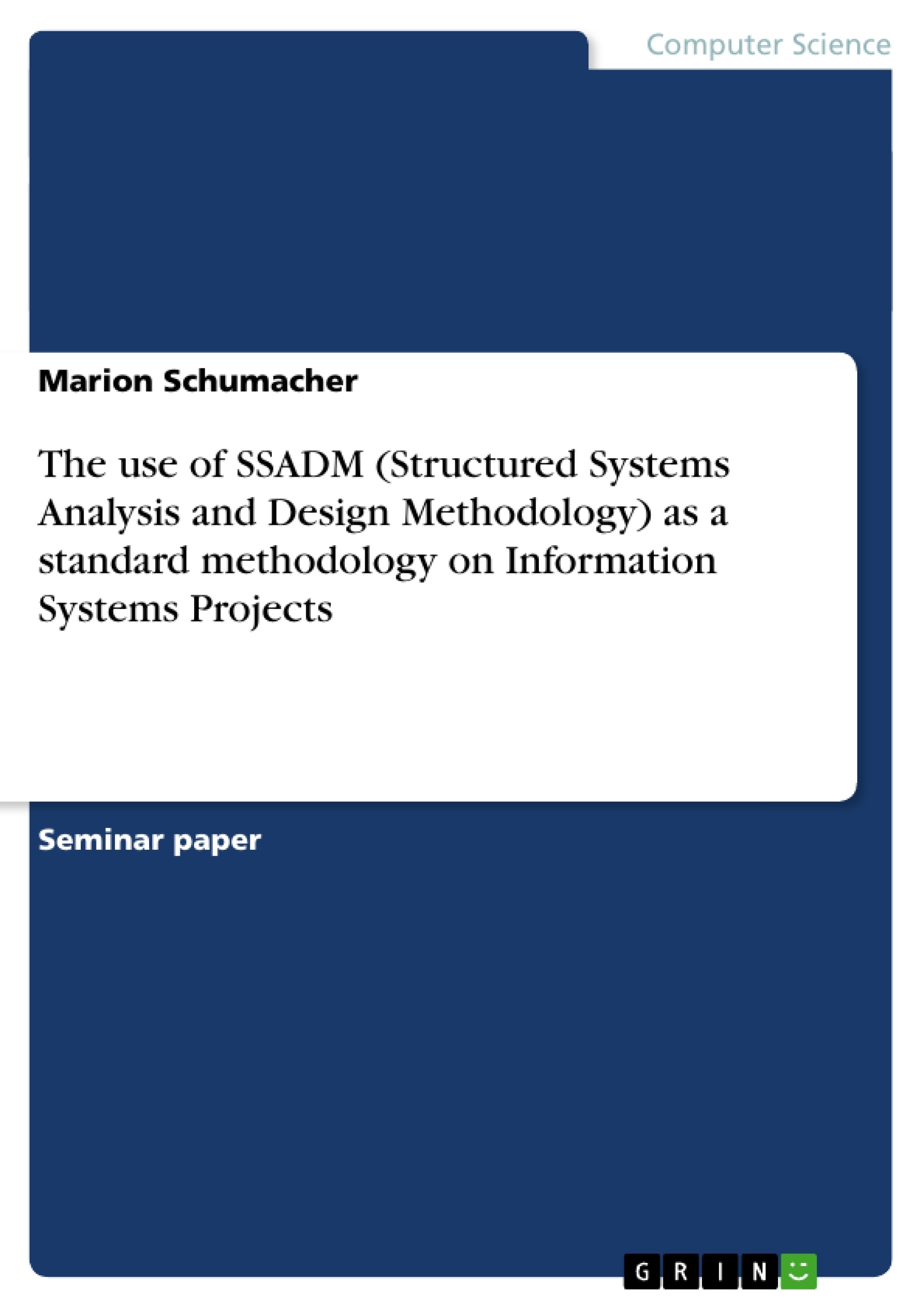 Title: The use of SSADM (Structured Systems Analysis and Design Methodology) as a standard methodology on Information Systems Projects
