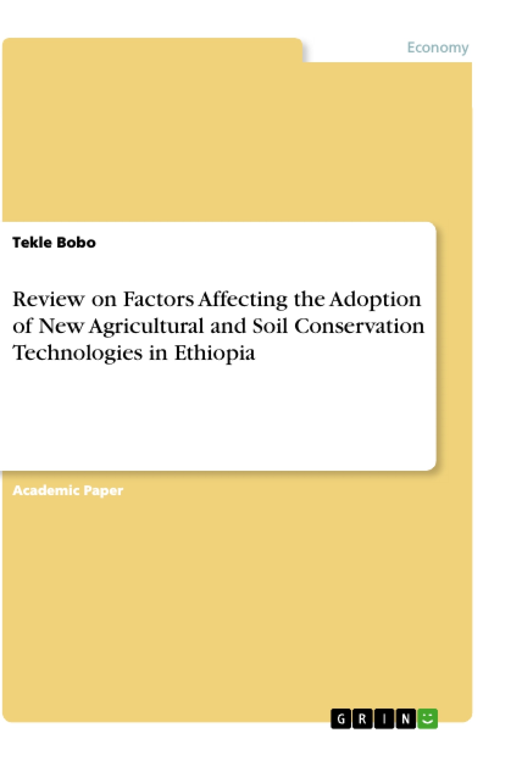 Title: Review on Factors Affecting the Adoption of New Agricultural and Soil Conservation Technologies in Ethiopia