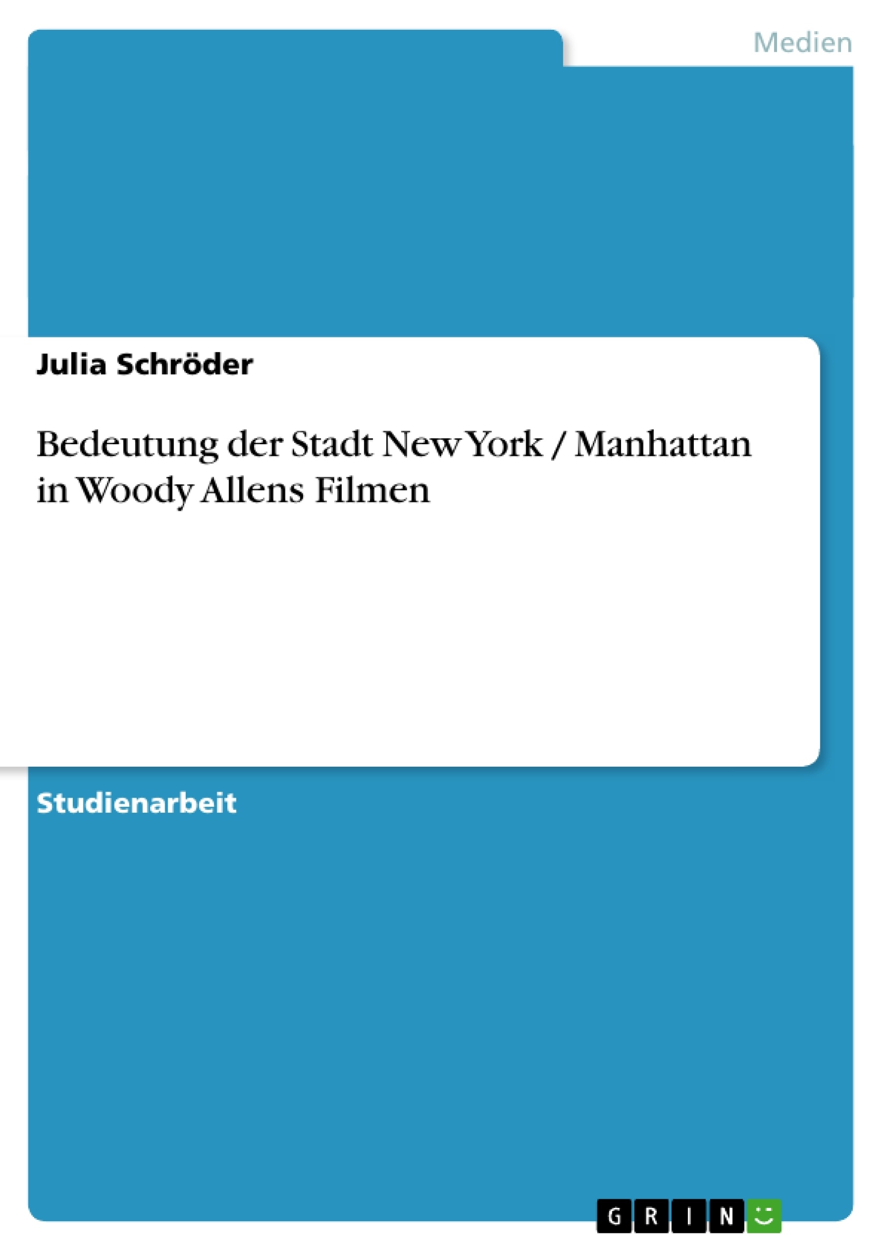 Titel: Bedeutung der Stadt New York / Manhattan in Woody Allens Filmen