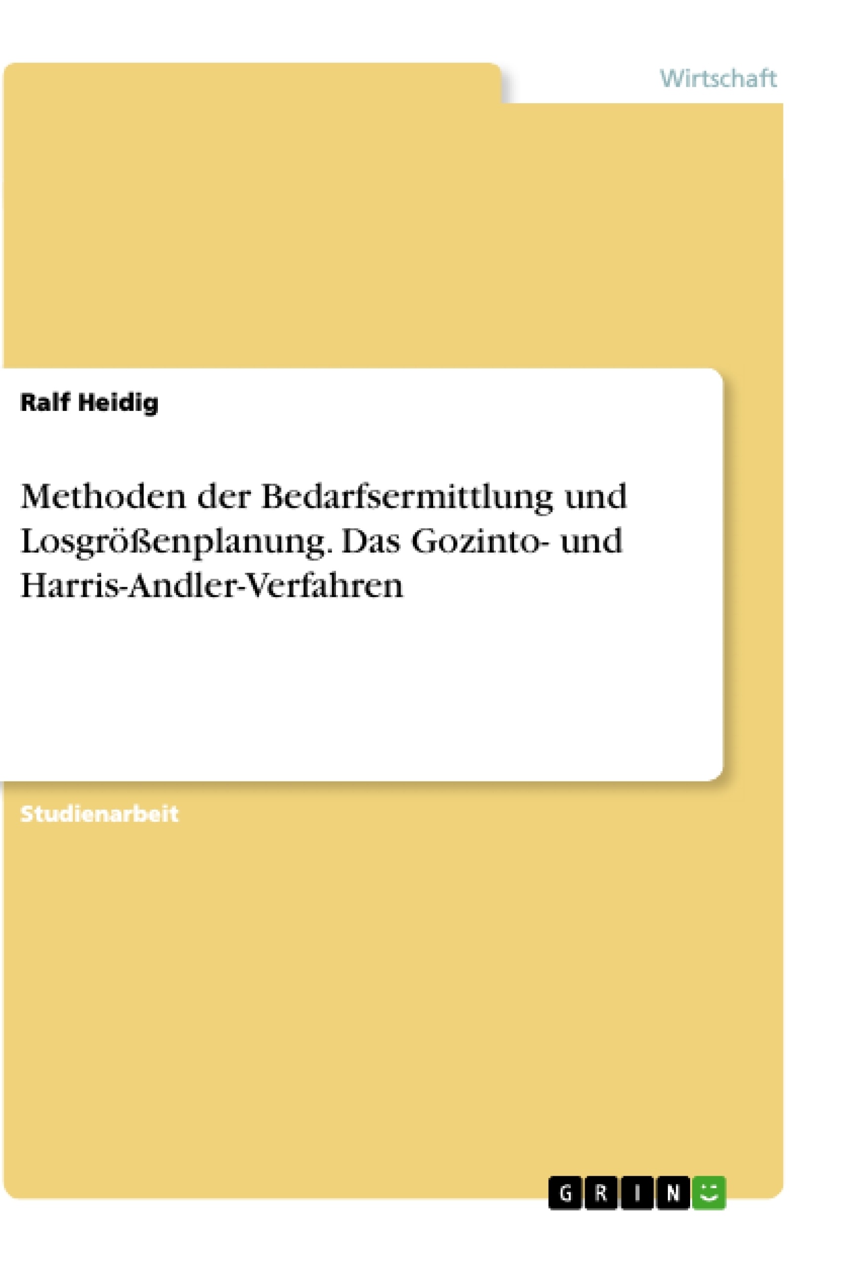 Titel: Methoden der Bedarfsermittlung und Losgrößenplanung. Das Gozinto- und Harris-Andler-Verfahren