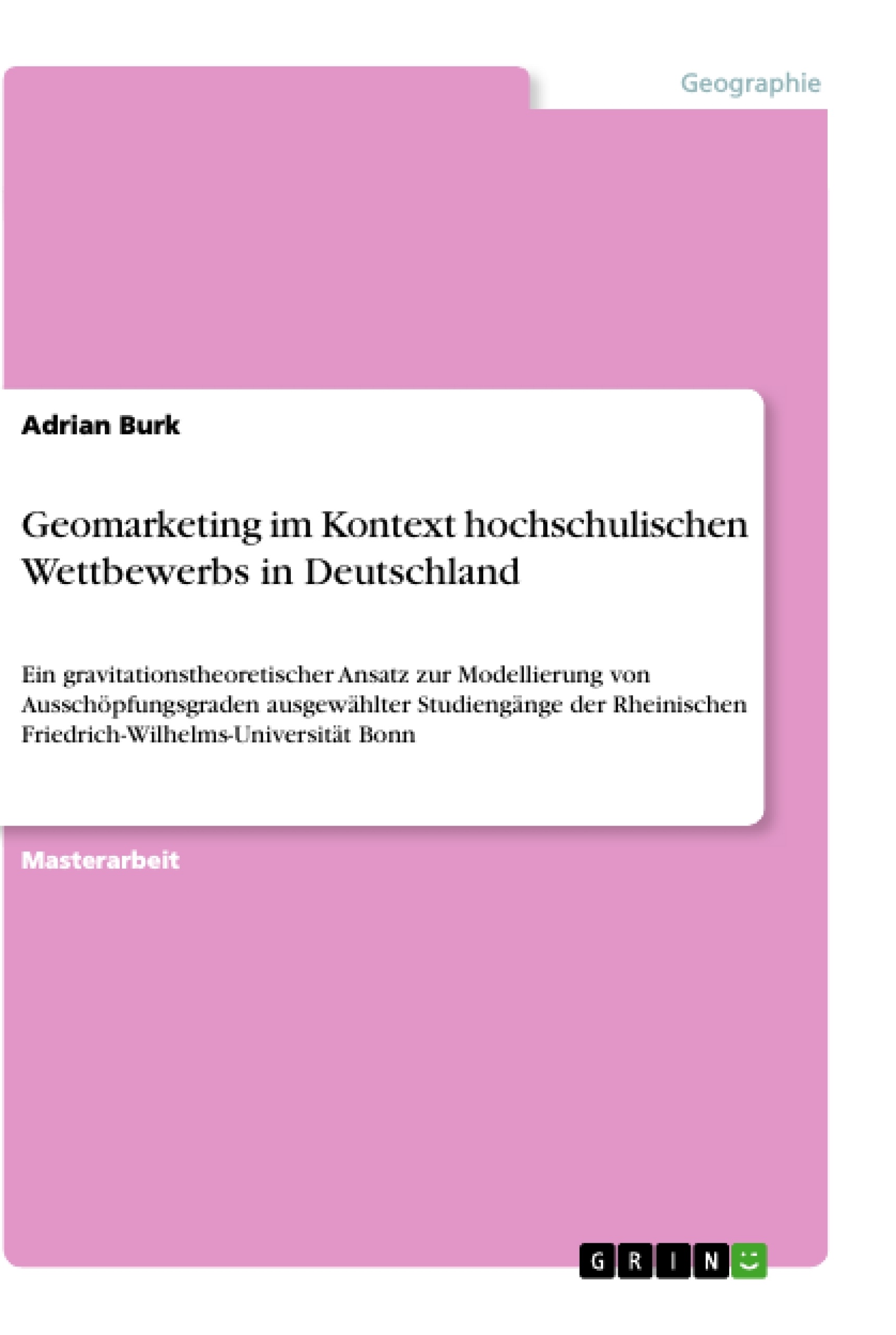 Titel: Geomarketing im Kontext hochschulischen Wettbewerbs in Deutschland