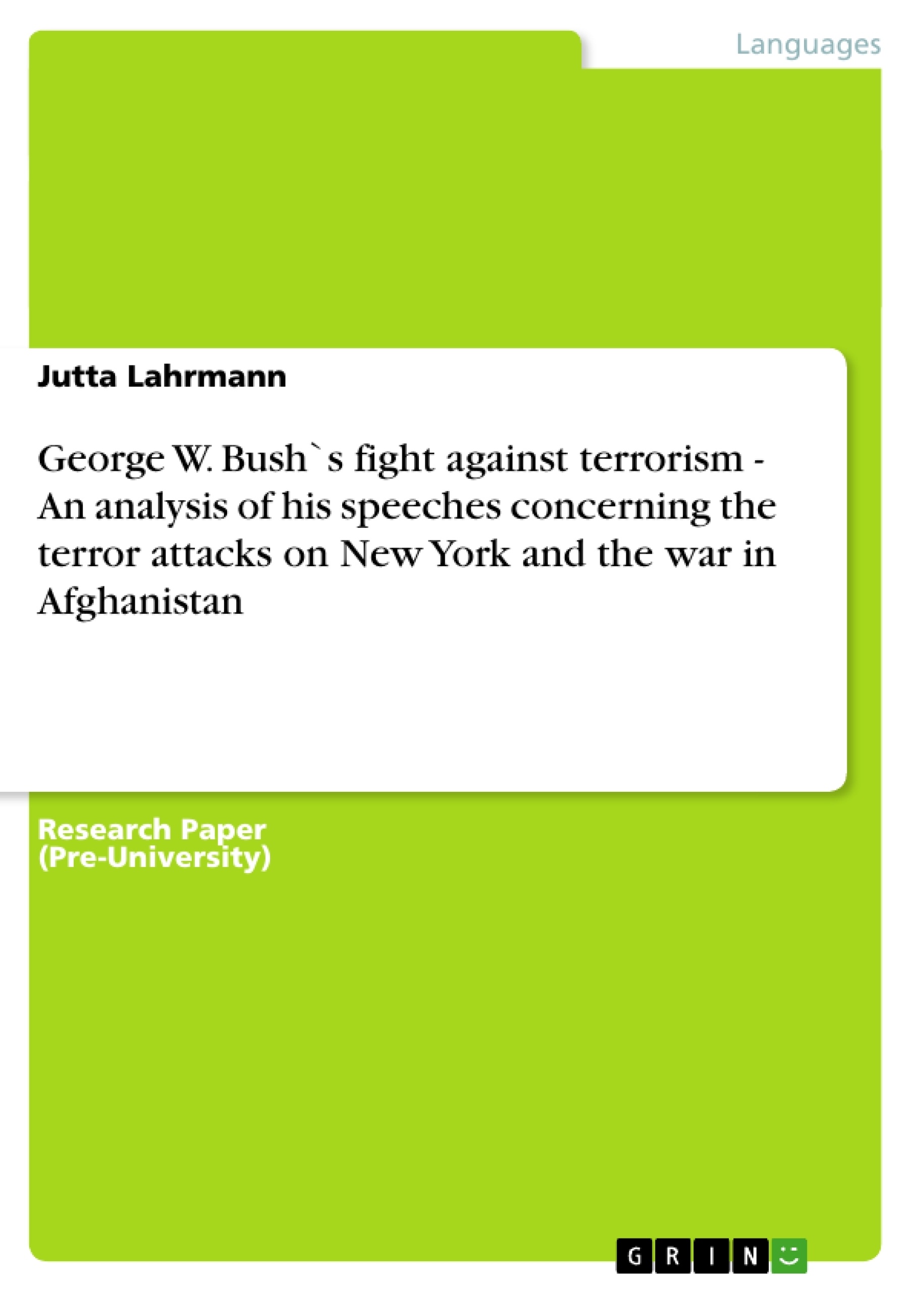 Titre: George W. Bush`s fight against terrorism - An analysis of his speeches concerning the terror attacks on New York and the war in Afghanistan