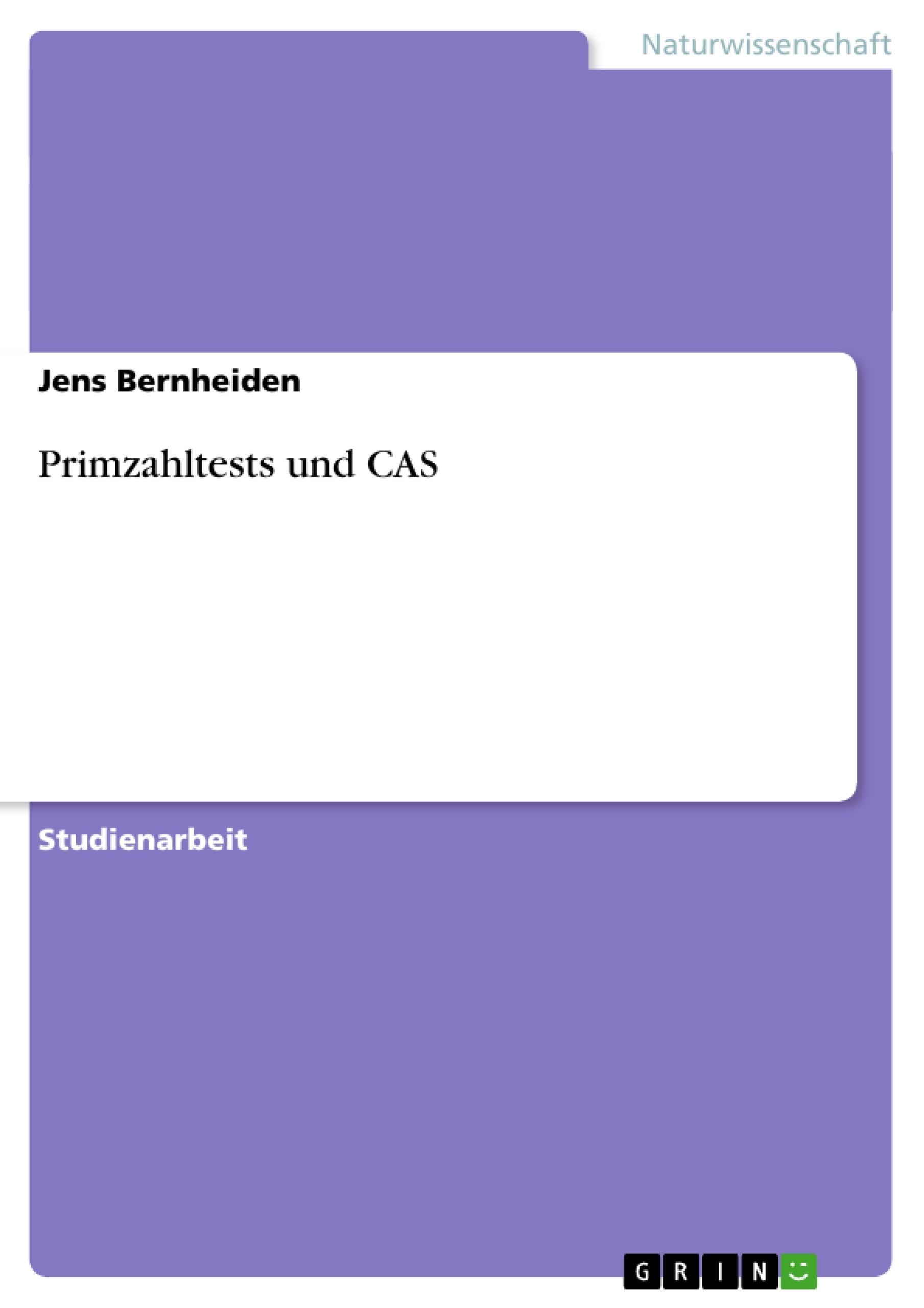 Titel: Primzahltests und CAS
