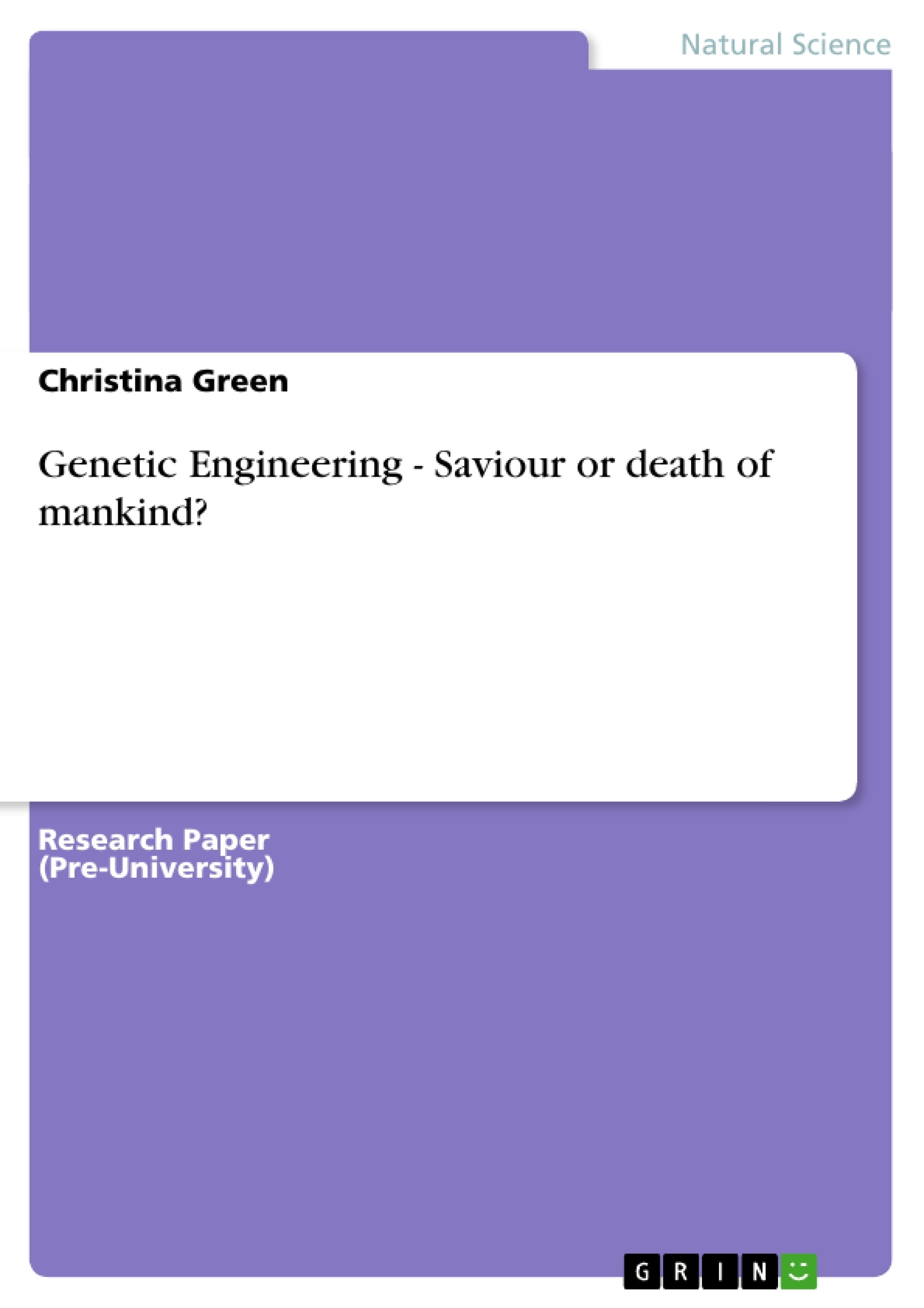 Titre: Genetic Engineering - Saviour or death of mankind?