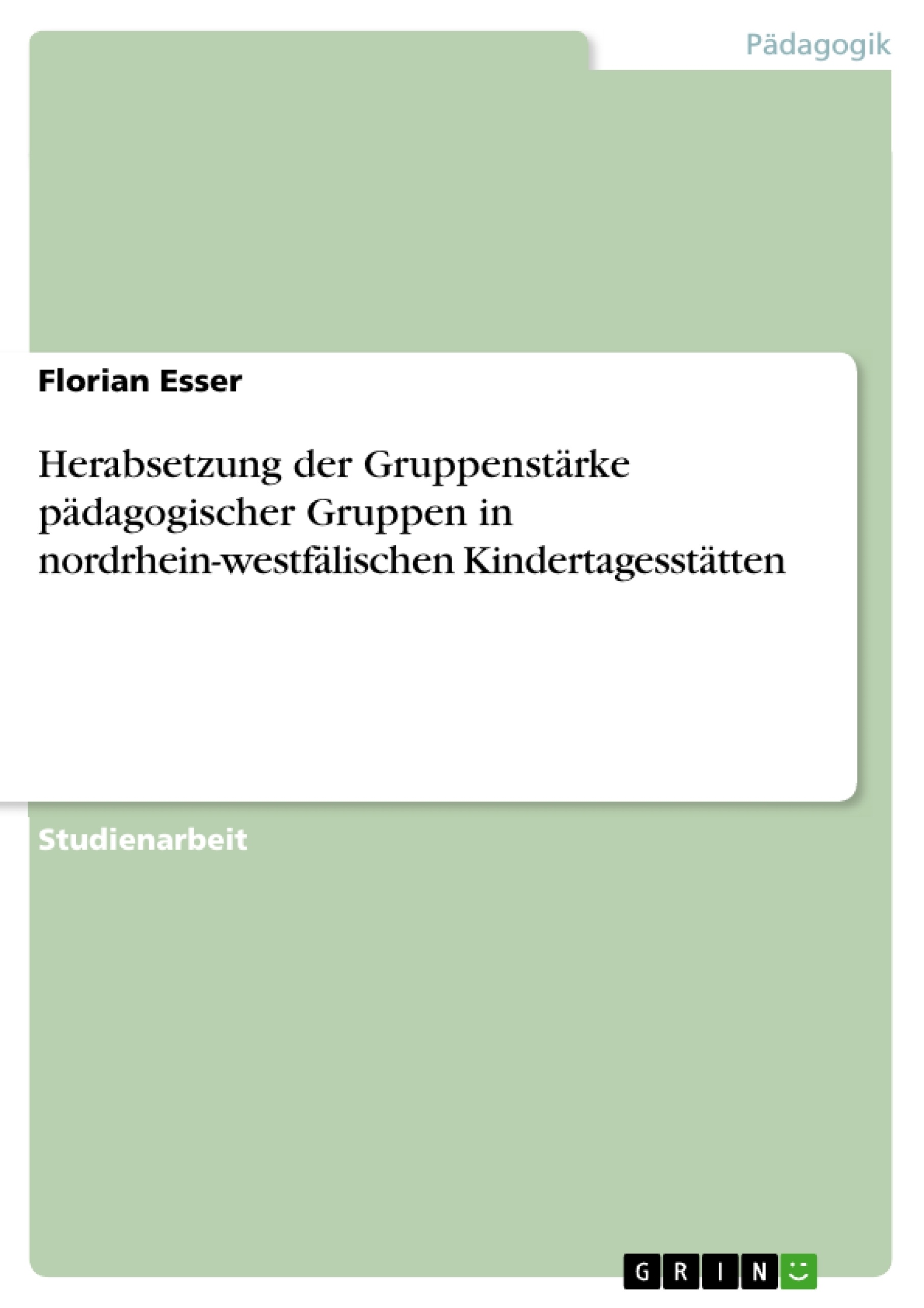 Titel: Herabsetzung der Gruppenstärke pädagogischer Gruppen in nordrhein-westfälischen Kindertagesstätten