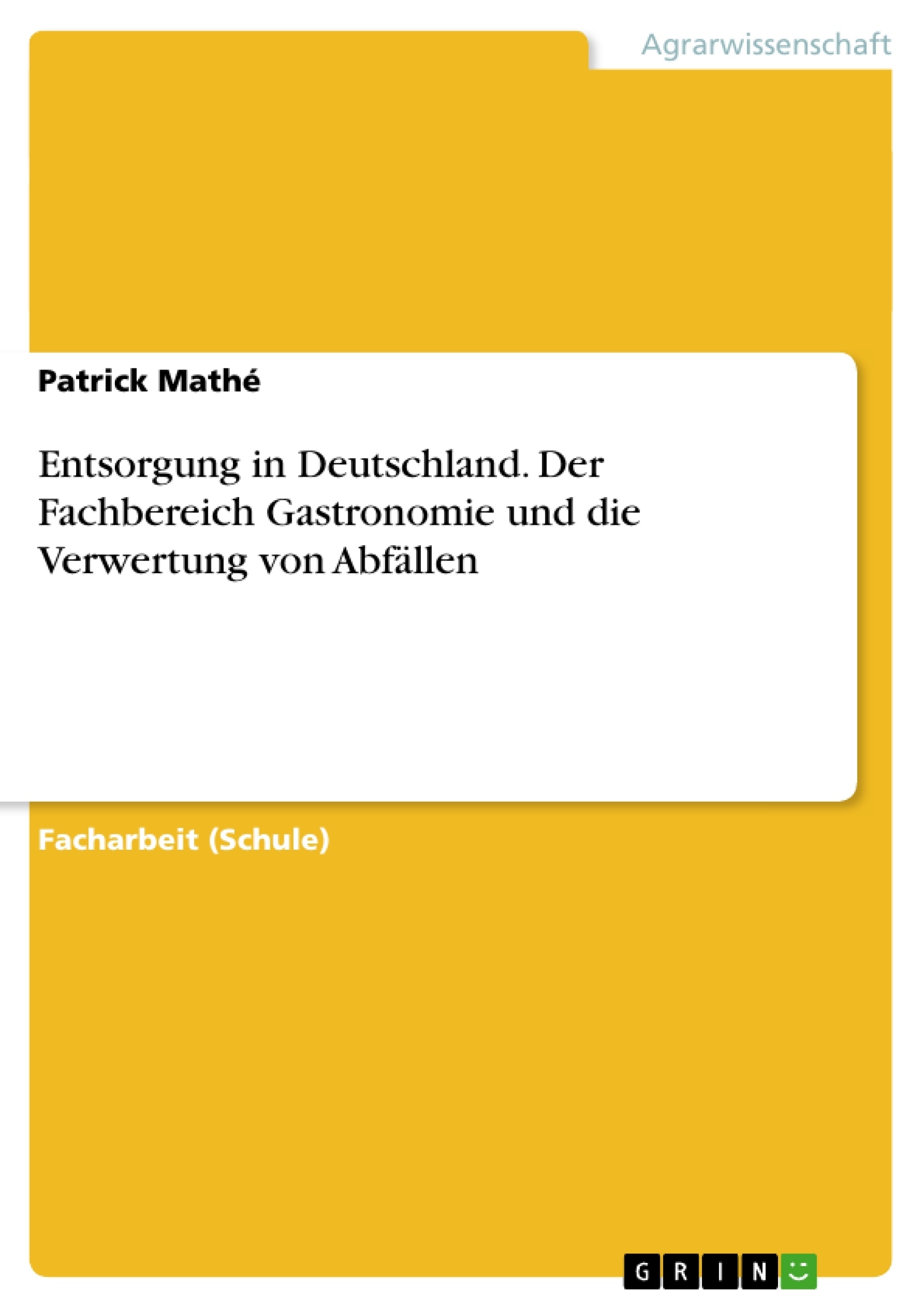 Titel: Entsorgung in Deutschland. Der Fachbereich Gastronomie und die Verwertung von Abfällen