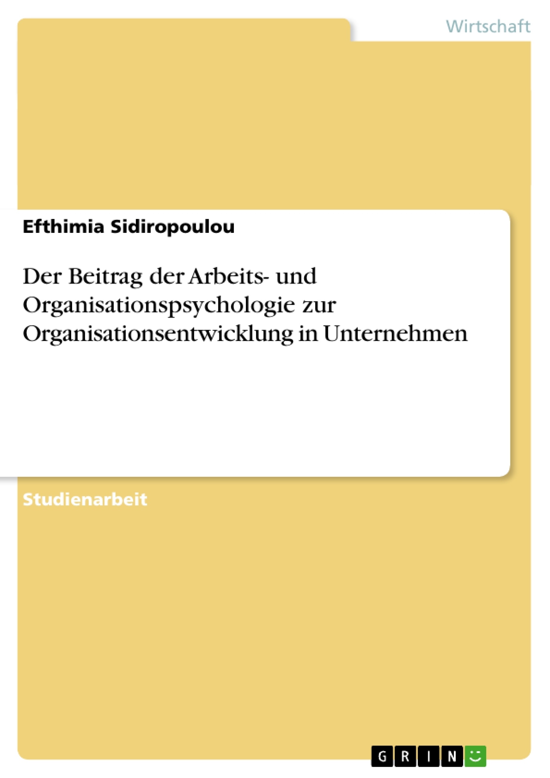 Title: Der Beitrag der Arbeits- und Organisationspsychologie  zur Organisationsentwicklung in  Unternehmen