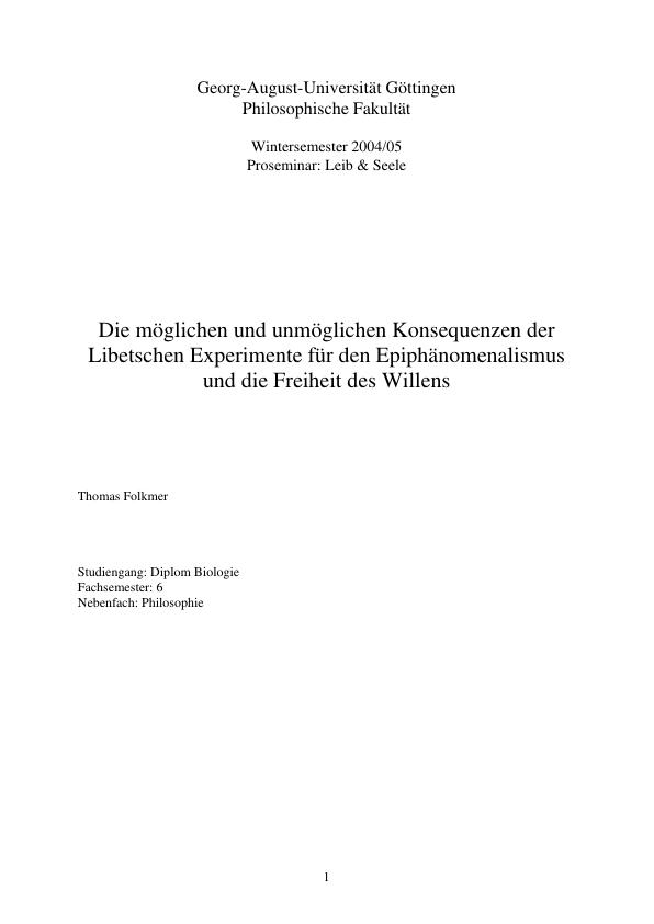 Titel: Die möglichen und unmöglichen Konsequenzen der Libet´schen Experimente für den Epiphänomenalismus und die Freiheit des Willens