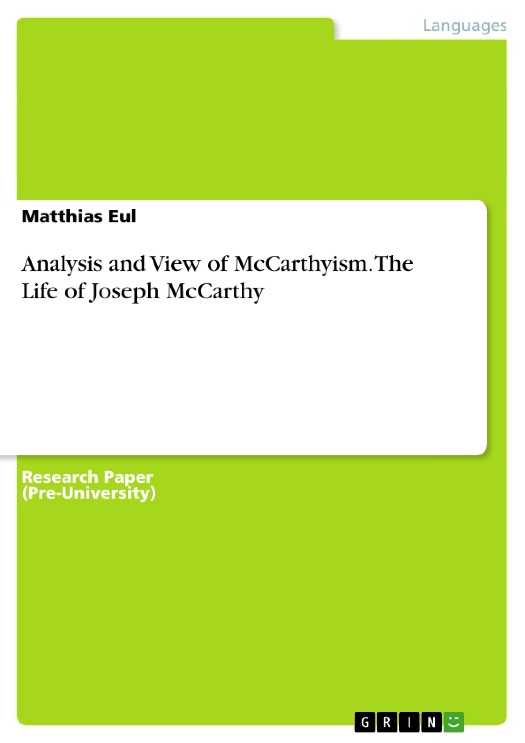 Titel: Analysis and View of McCarthyism. The Life of Joseph McCarthy