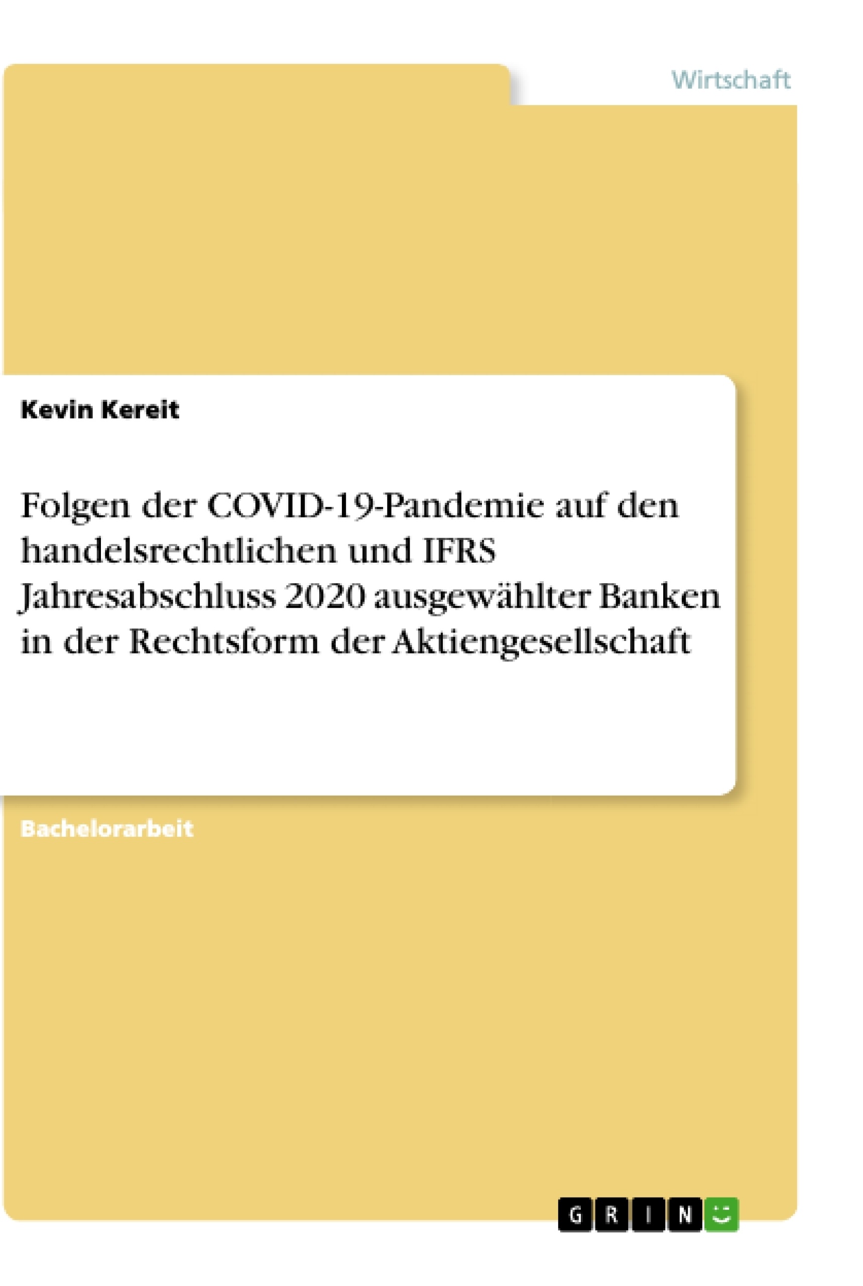 Titel: Folgen der COVID-19-Pandemie auf den handelsrechtlichen und IFRS Jahresabschluss 2020 ausgewählter Banken in der Rechtsform der Aktiengesellschaft