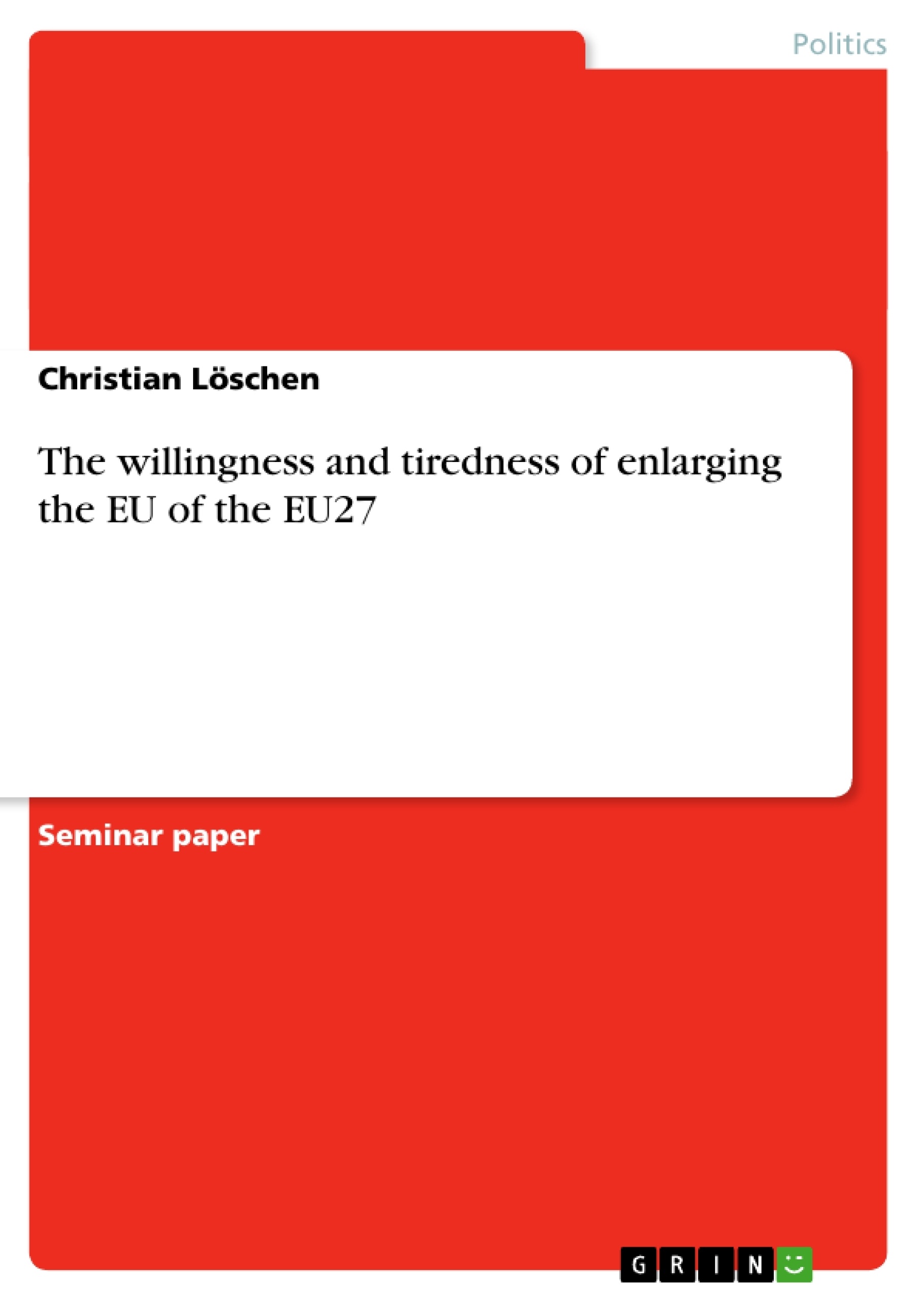 Title: The willingness and tiredness of enlarging the EU of the EU27