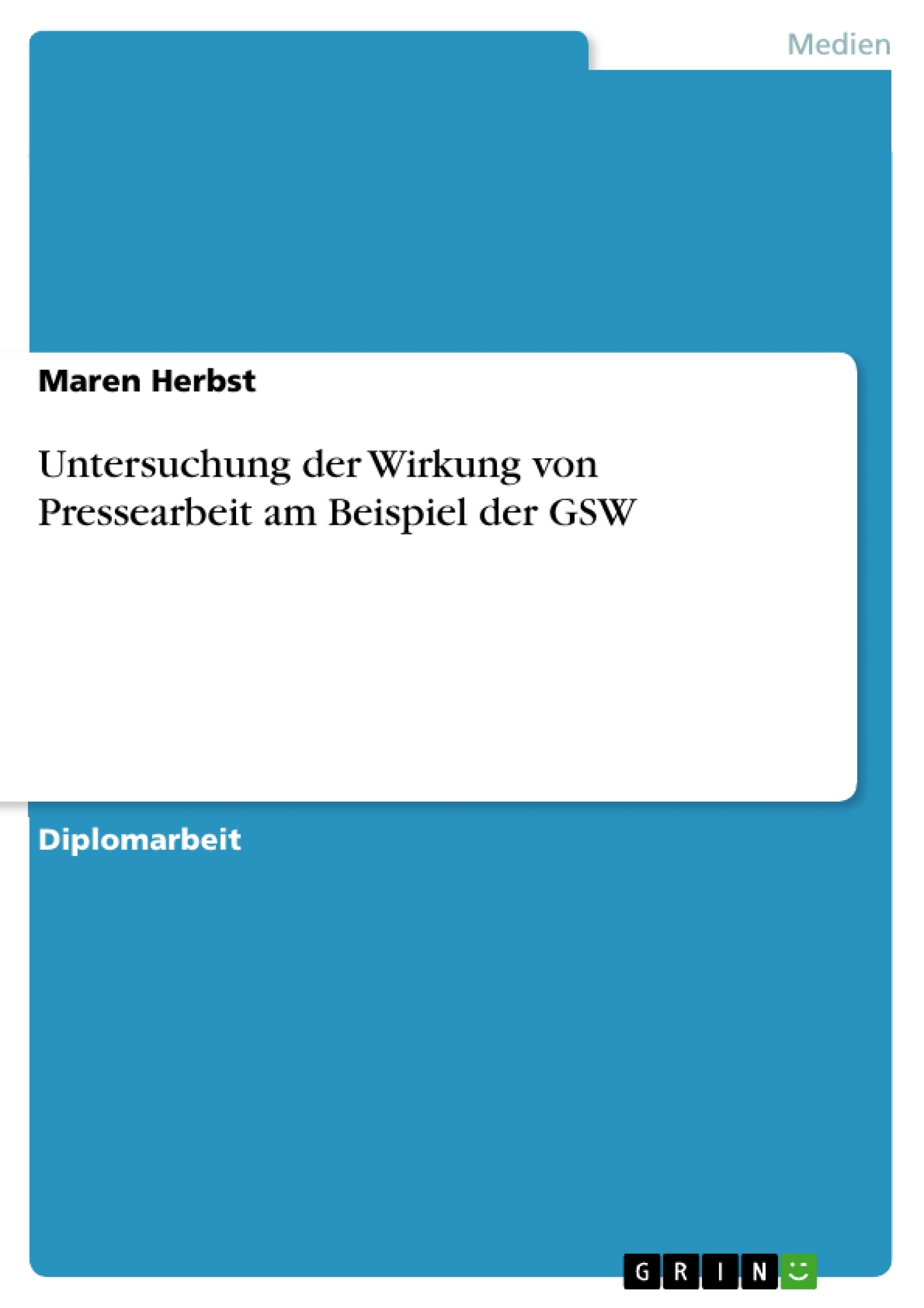 Titel: Untersuchung der Wirkung von Pressearbeit am Beispiel der GSW