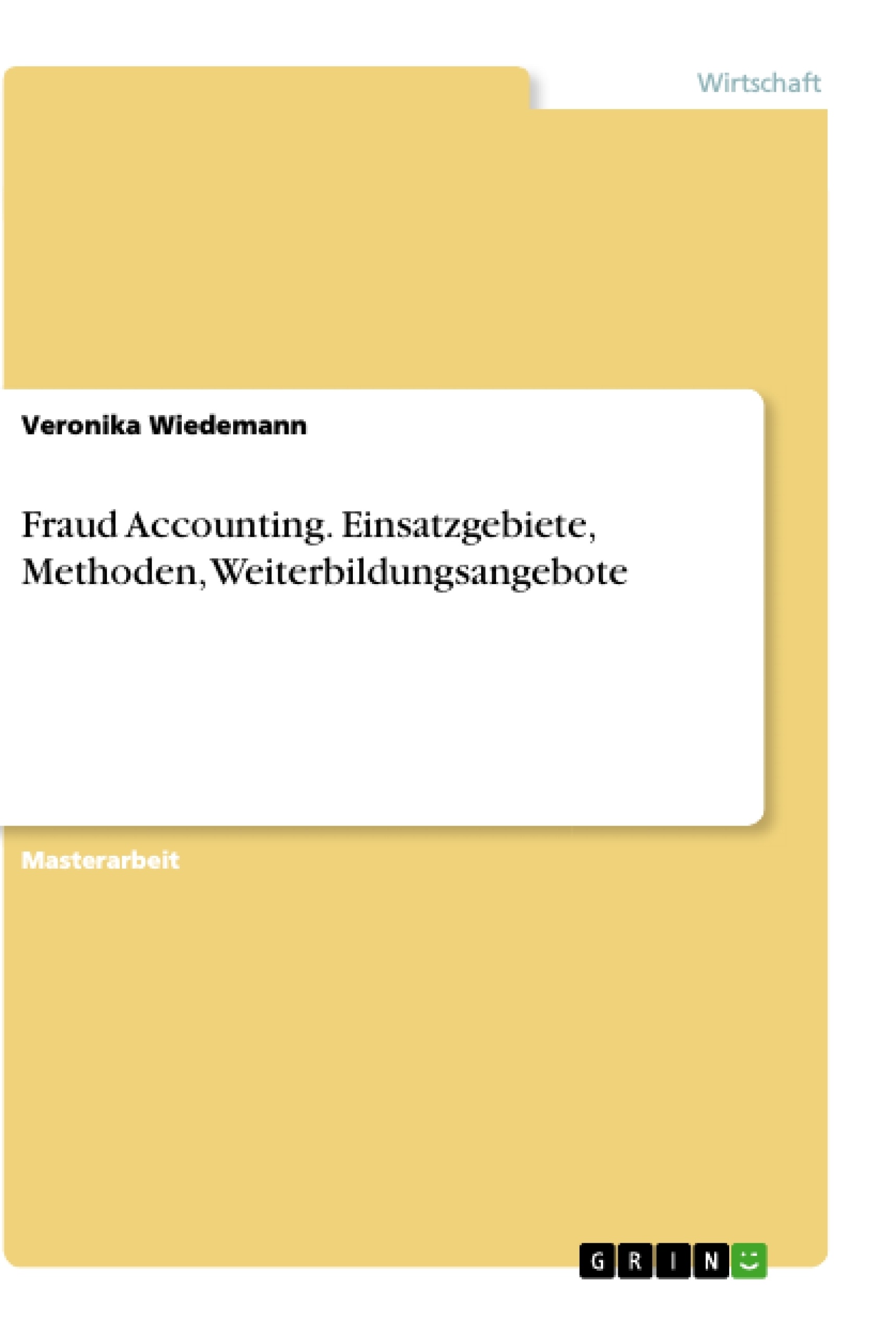 Titel: Fraud Accounting. Einsatzgebiete, Methoden, Weiterbildungsangebote