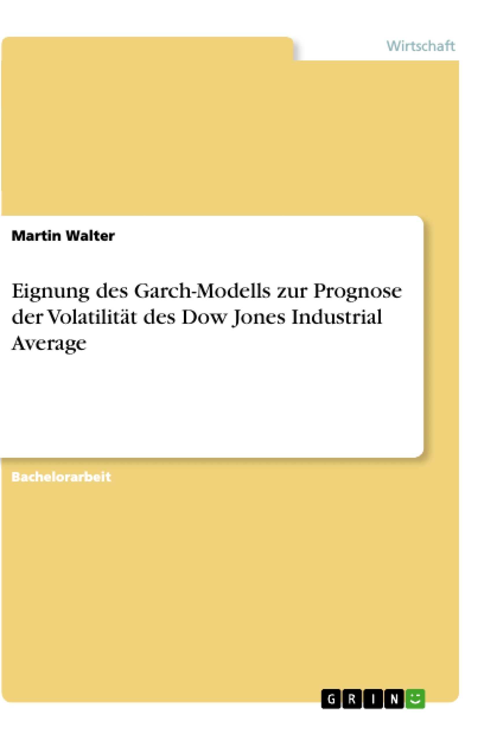 Titel: Eignung des Garch-Modells zur Prognose der Volatilität des Dow Jones Industrial Average