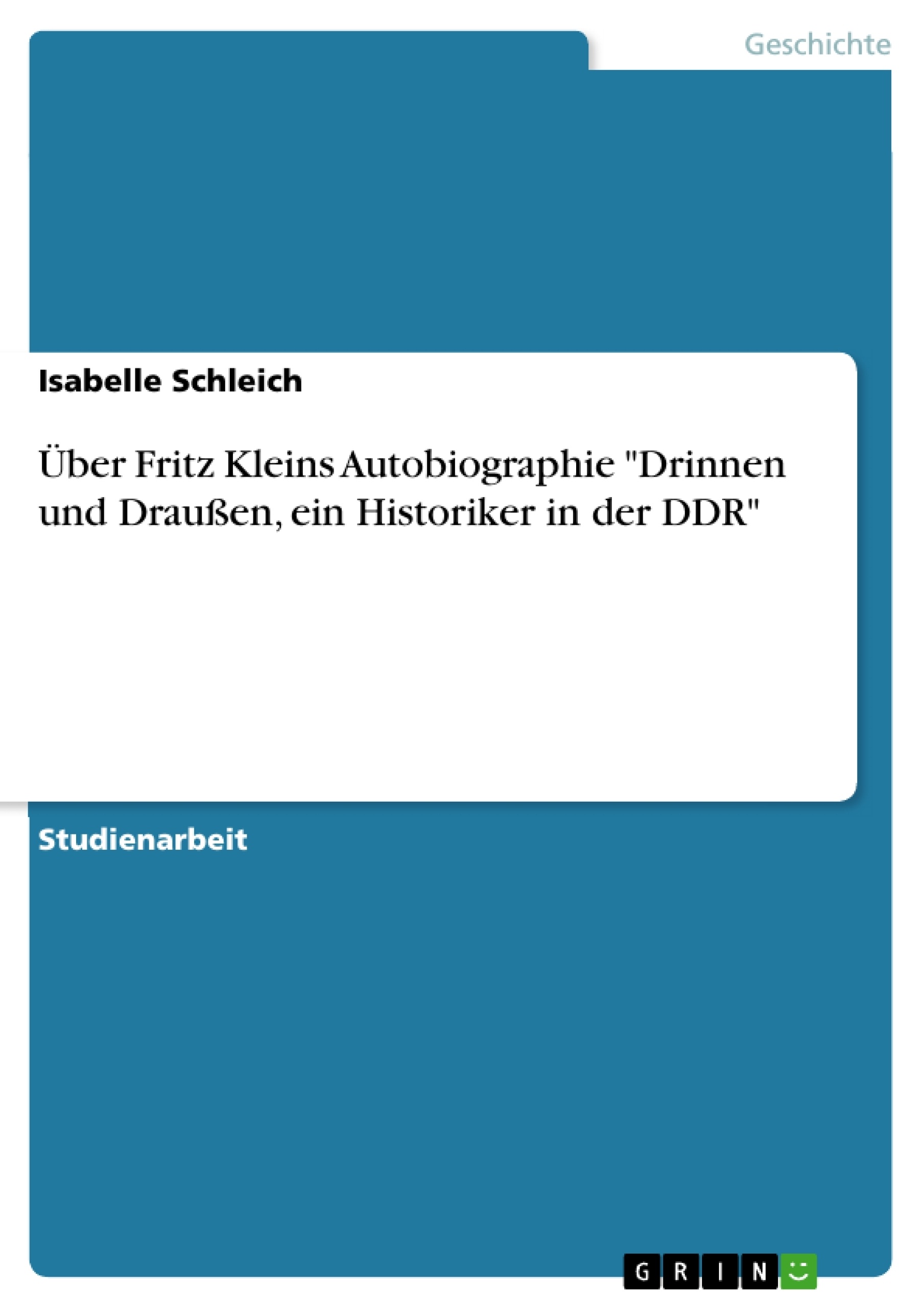 Titre: Über Fritz Kleins Autobiographie "Drinnen und Draußen, ein Historiker in der DDR"