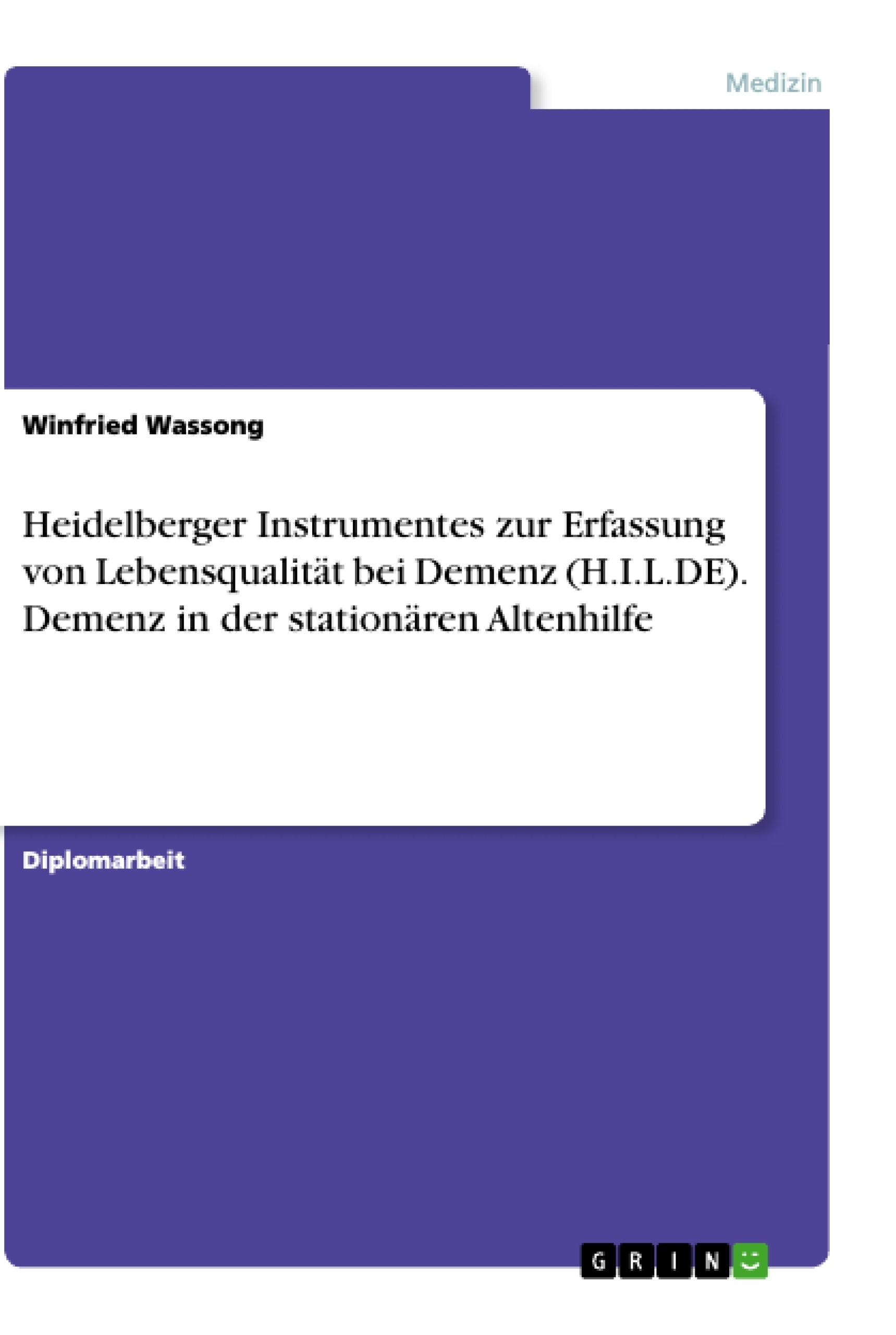 Titre: Heidelberger Instrumentes zur Erfassung von Lebensqualität bei Demenz (H.I.L.DE). Demenz in der stationären Altenhilfe
