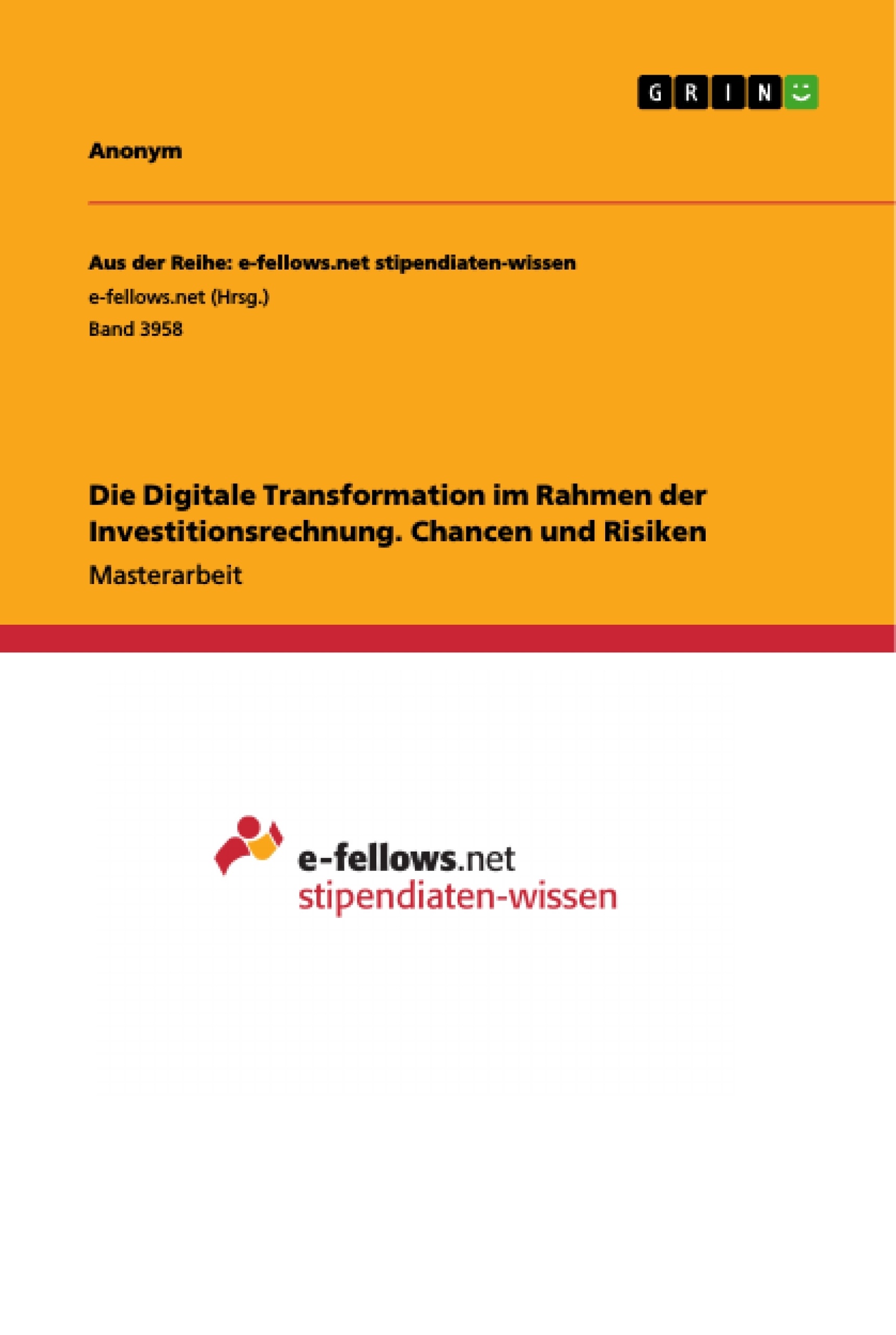 Titel: Die Digitale Transformation im Rahmen der Investitionsrechnung. Chancen und Risiken