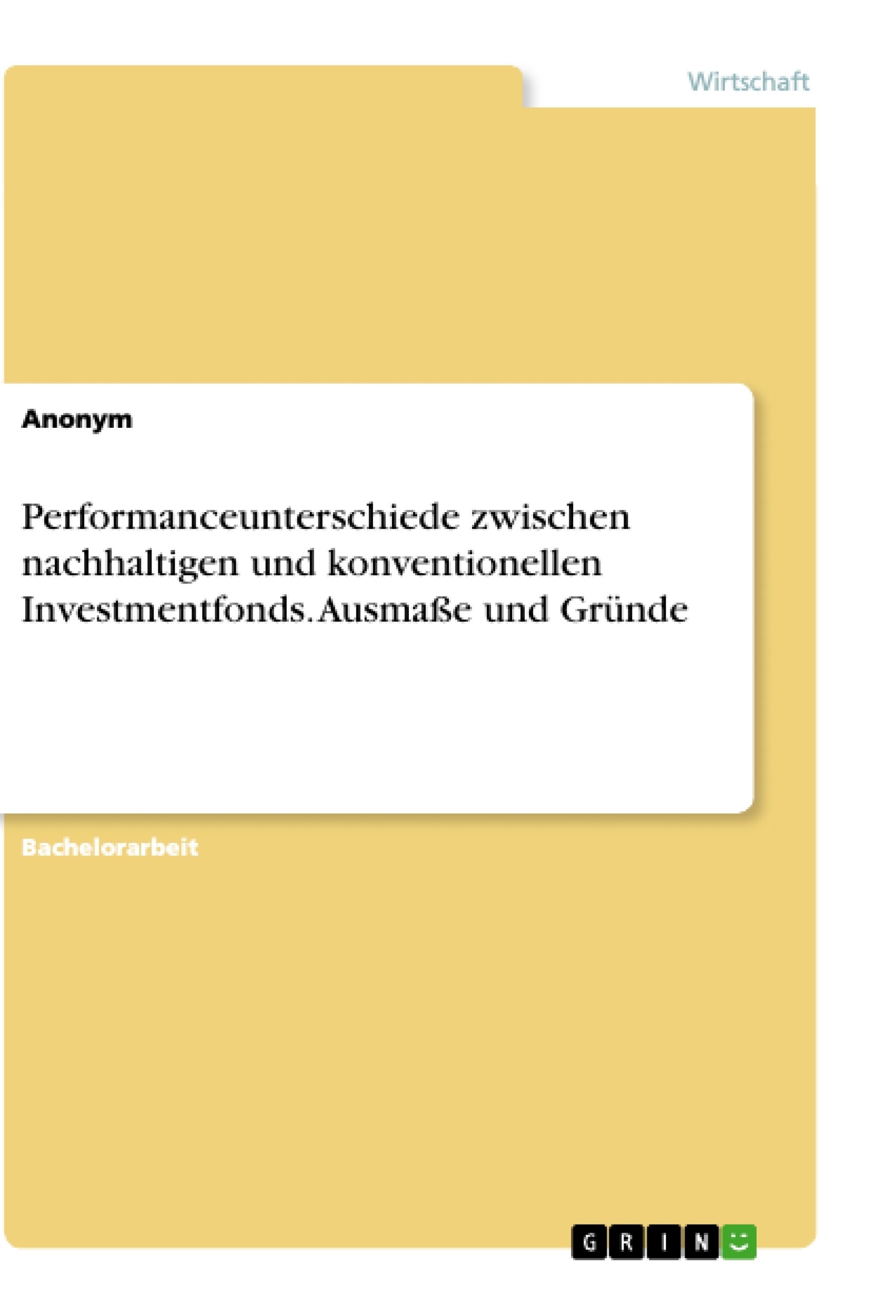 Titre: Performanceunterschiede zwischen nachhaltigen und konventionellen Investmentfonds. Ausmaße und Gründe