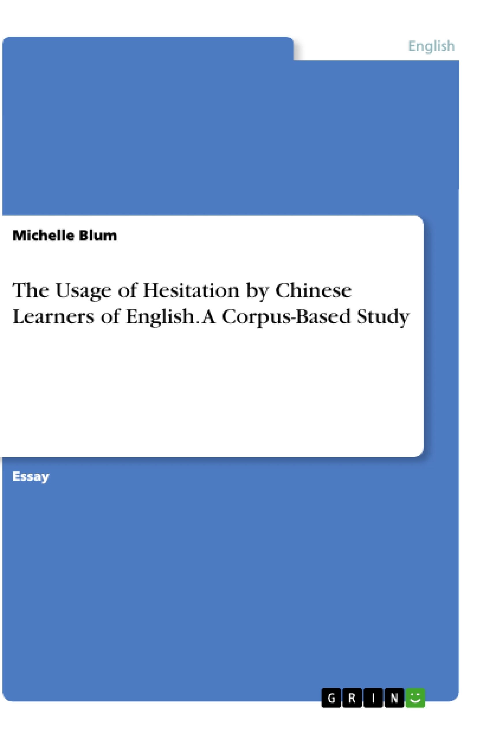 Título: The Usage of Hesitation by Chinese Learners of English. A Corpus-Based Study