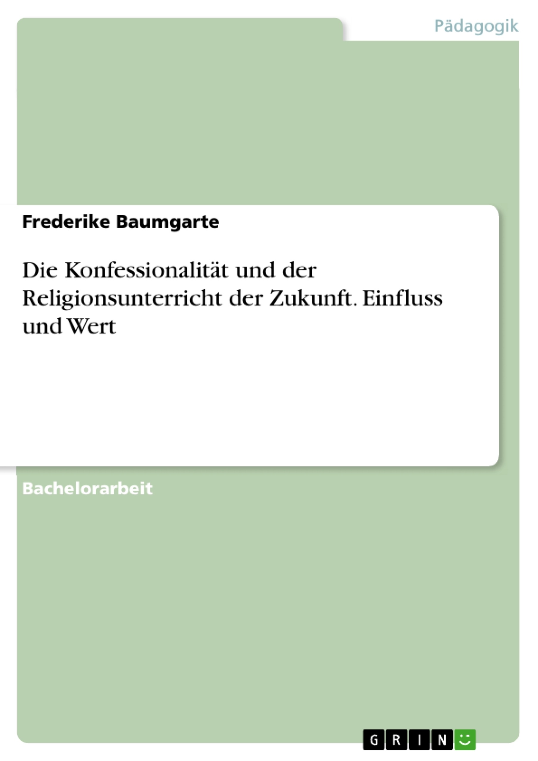 Título: Die Konfessionalität und der Religionsunterricht der Zukunft. Einfluss und Wert