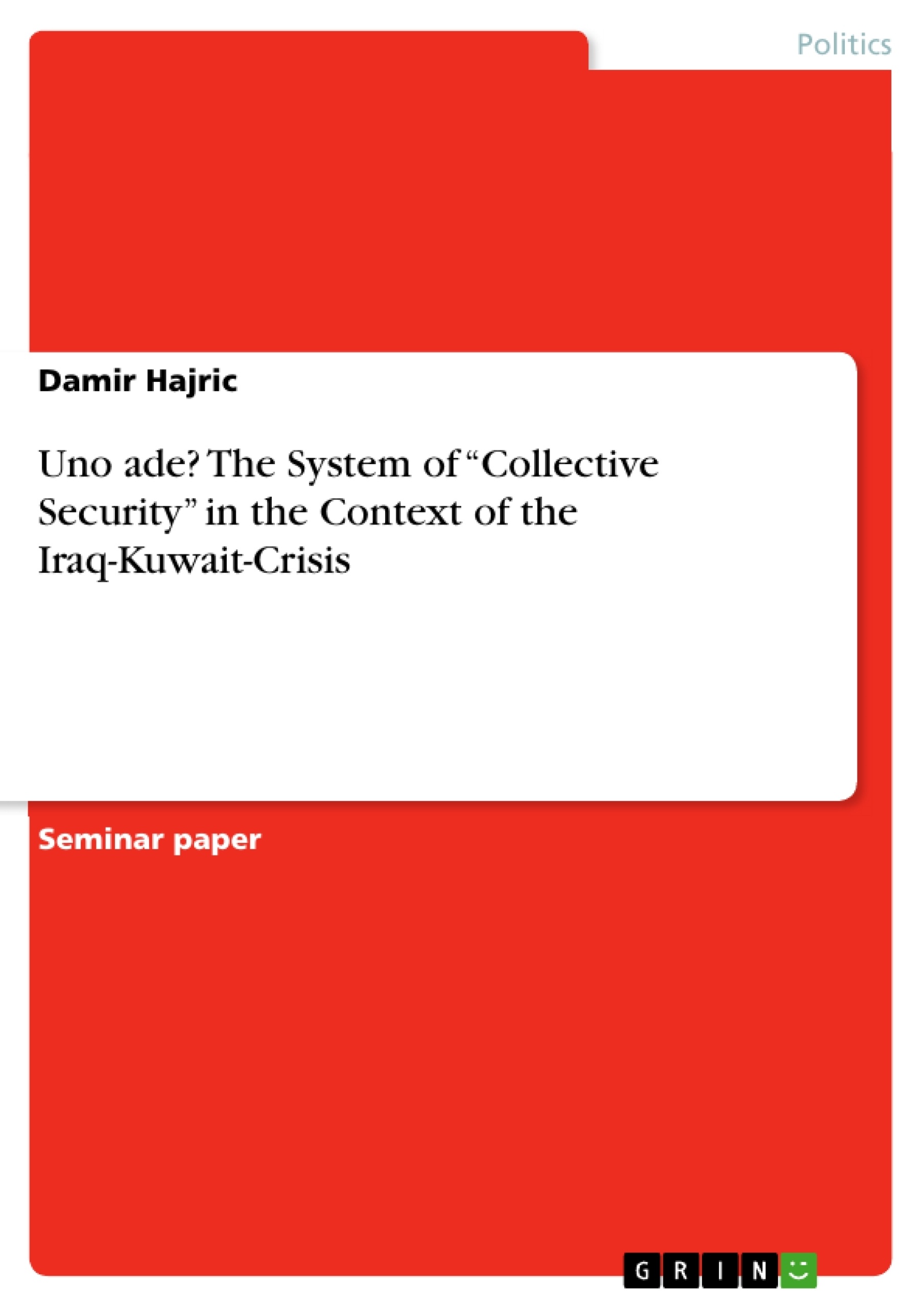 Título: Uno ade? The System of “Collective Security” in the Context of the Iraq-Kuwait-Crisis