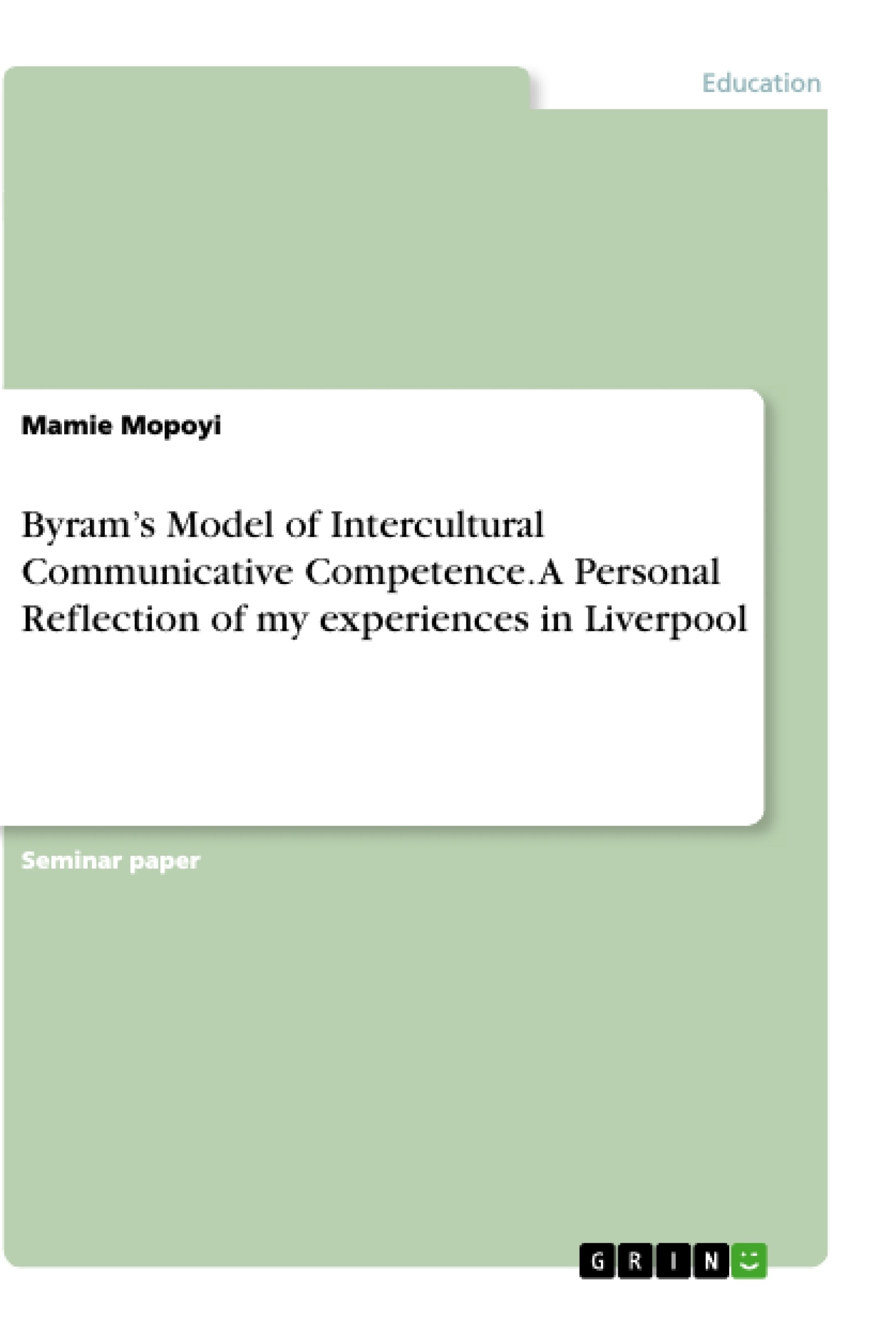 Title: Byram’s Model of Intercultural Communicative Competence. A Personal Reflection of my experiences in Liverpool
