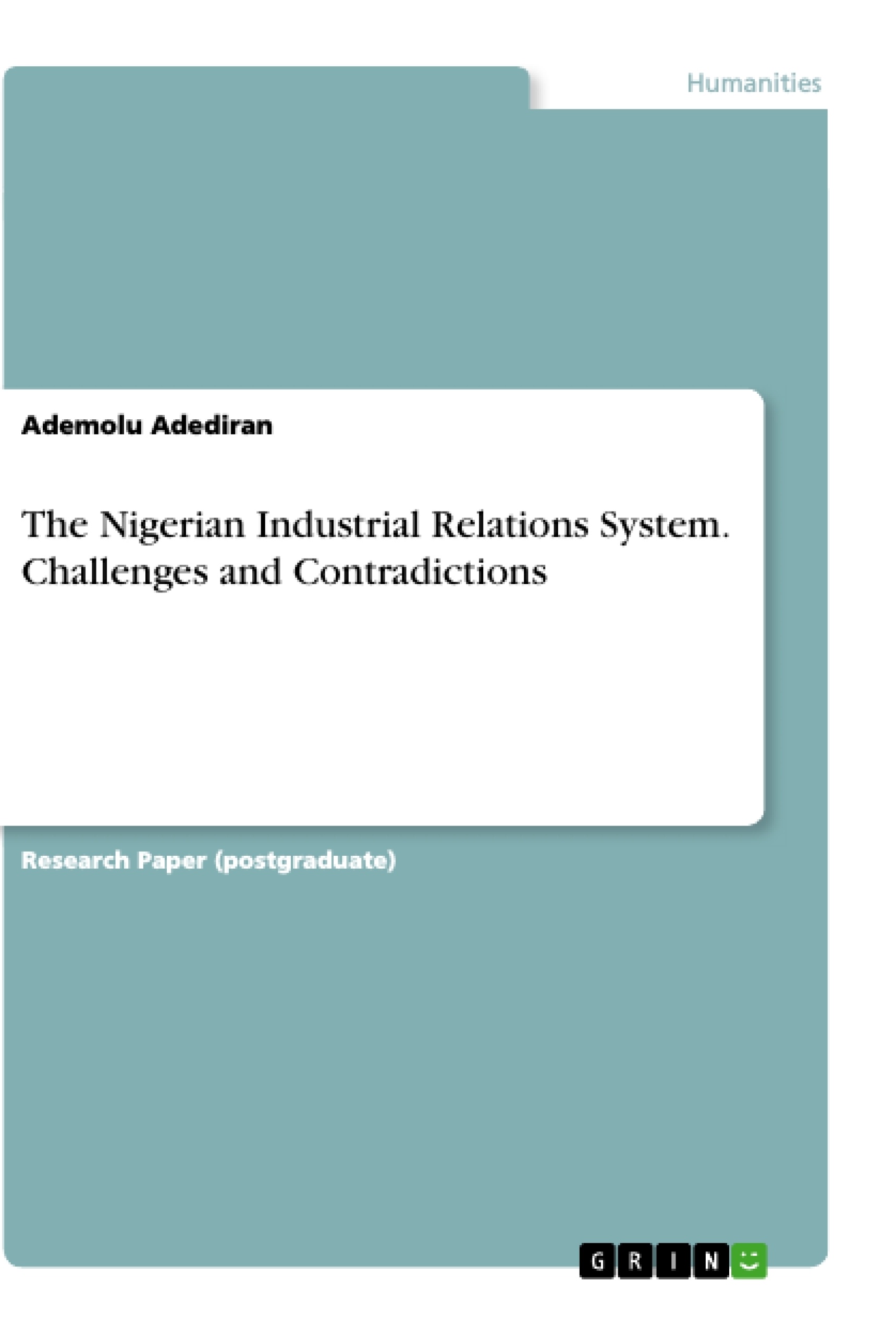 Title: The Nigerian Industrial Relations System. Challenges and Contradictions