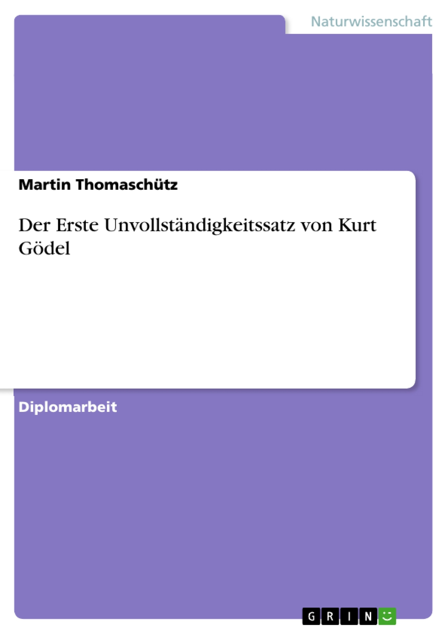 Titre: Der Erste Unvollständigkeitssatz von Kurt Gödel