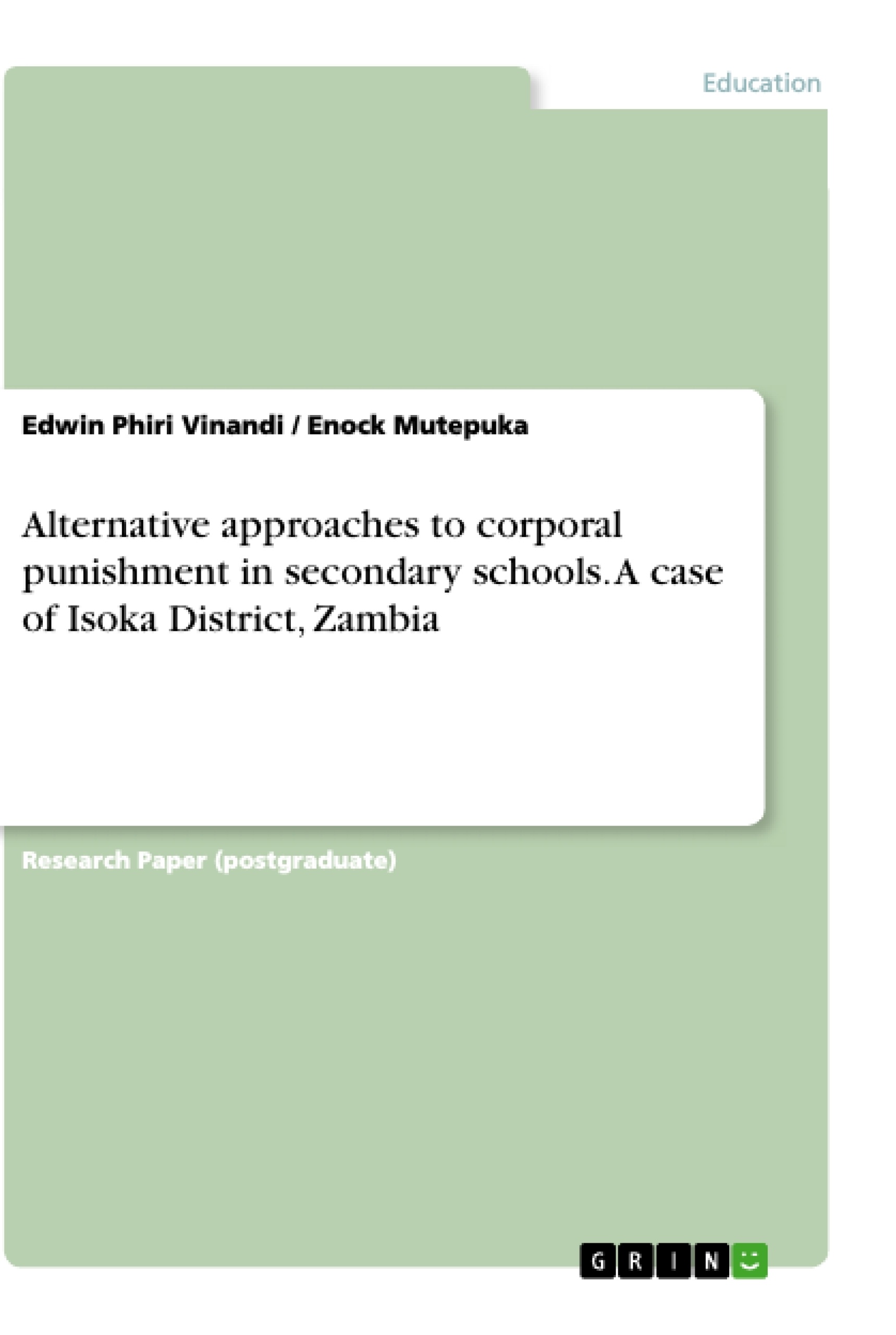 Titel: Alternative approaches to corporal punishment in secondary schools. A case of Isoka District, Zambia